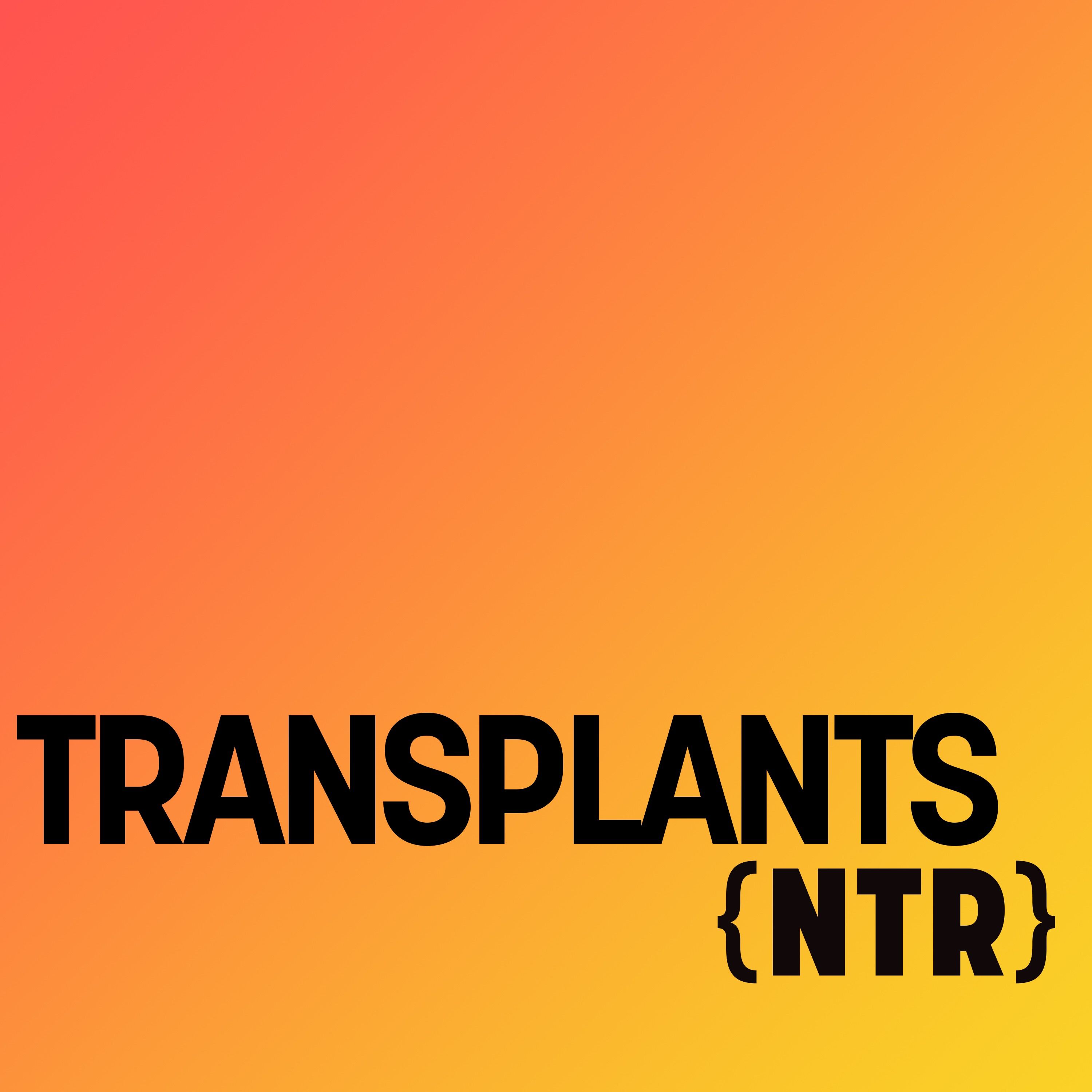 TRANSPLANTS - Leanne Hirsch