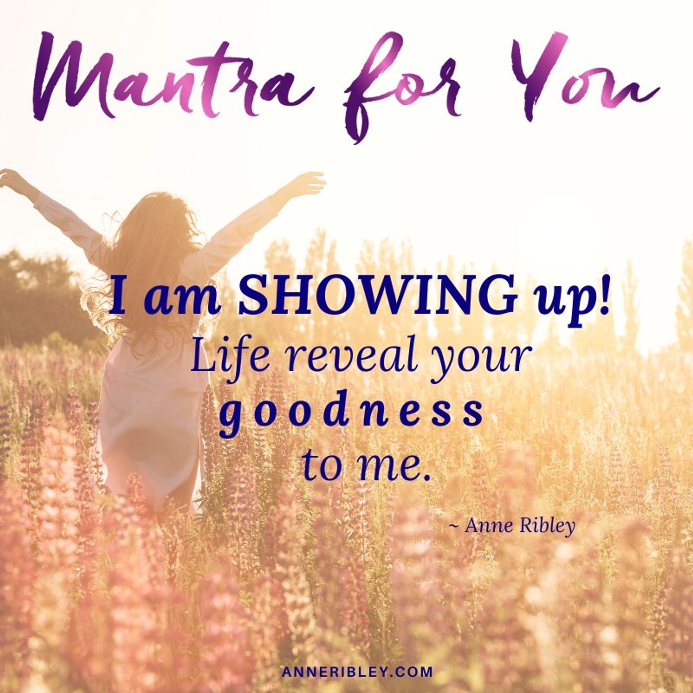 MONDAY MANTRA: I am SHOWING up! Life, reveal your goodness to me.