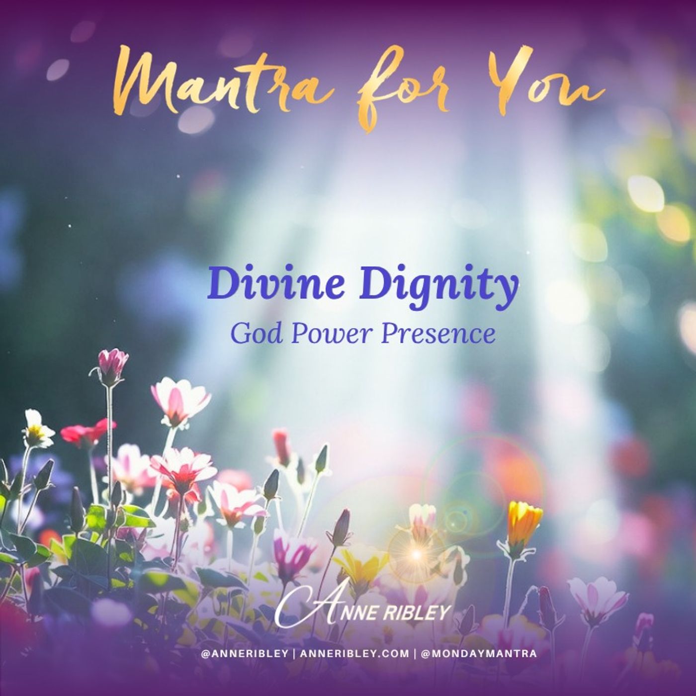 MONDAY MANTRA: Divine Dignity. God Power Presence