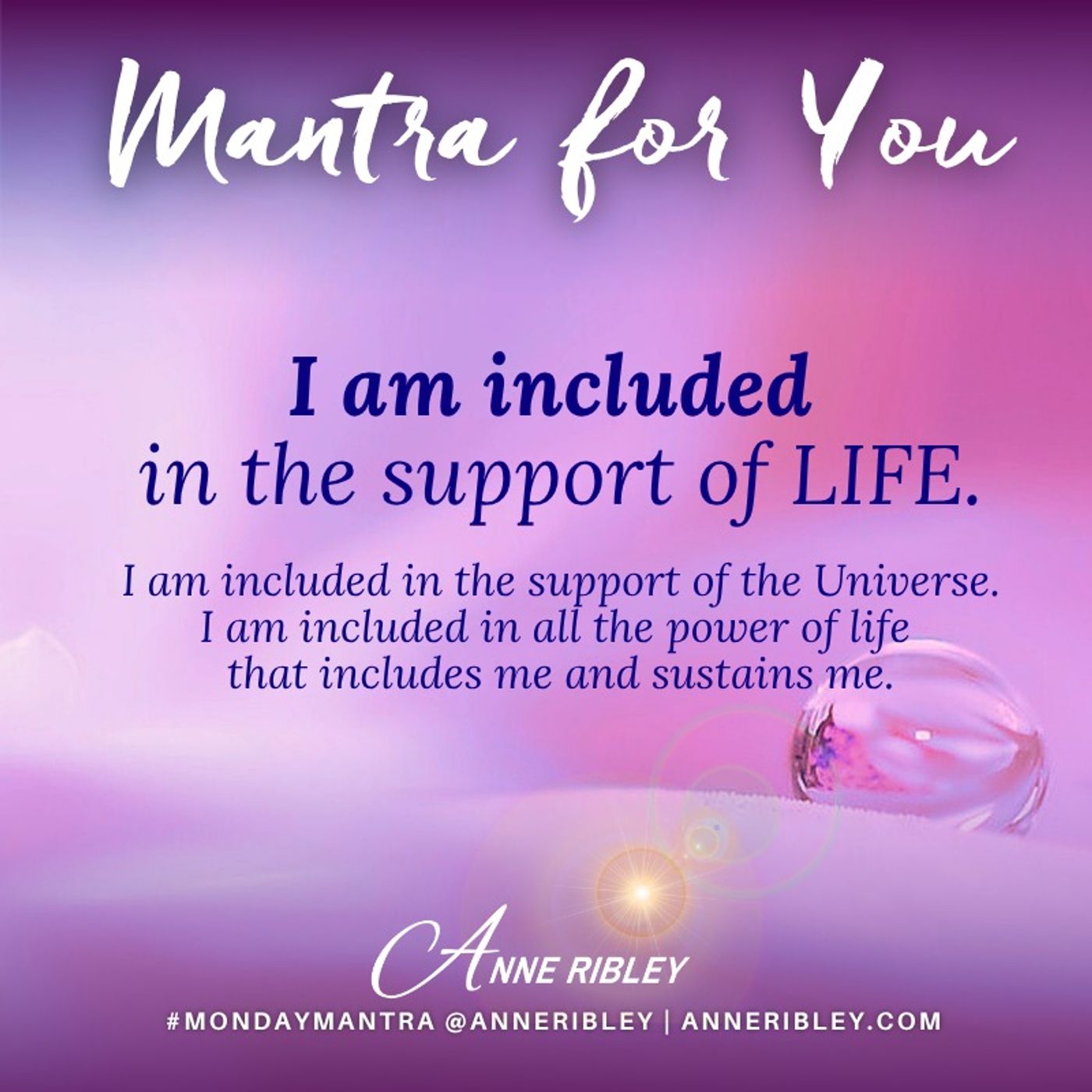 MONDAY MANTRA: I am included in the support of LIFE