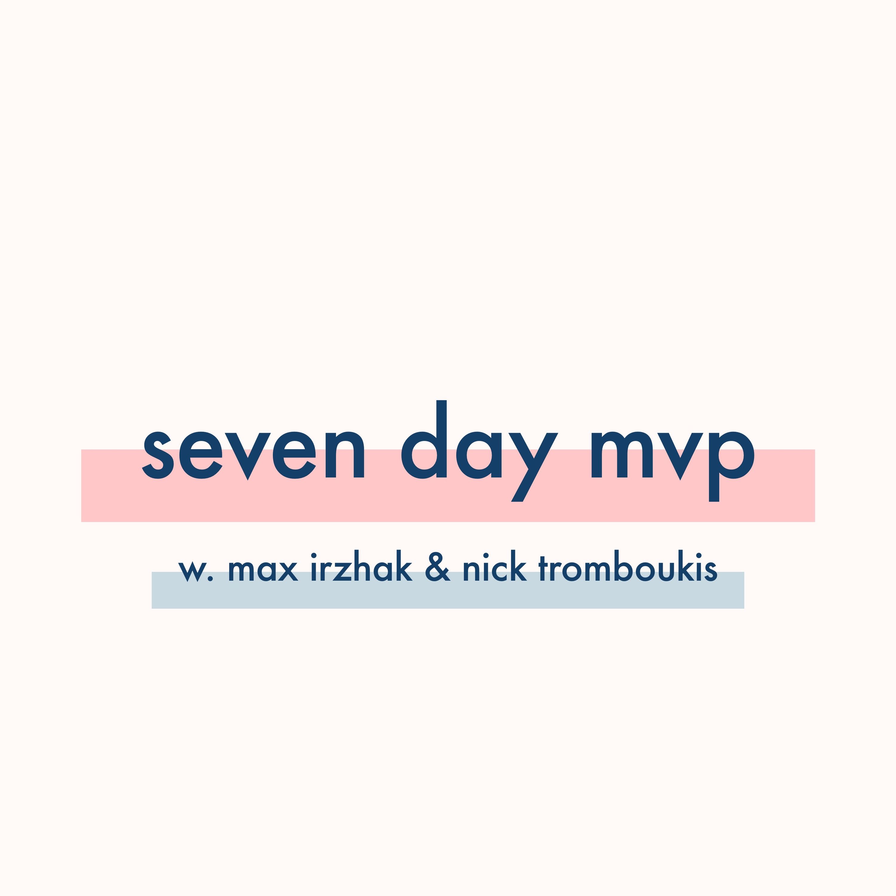 Seven Day MVP