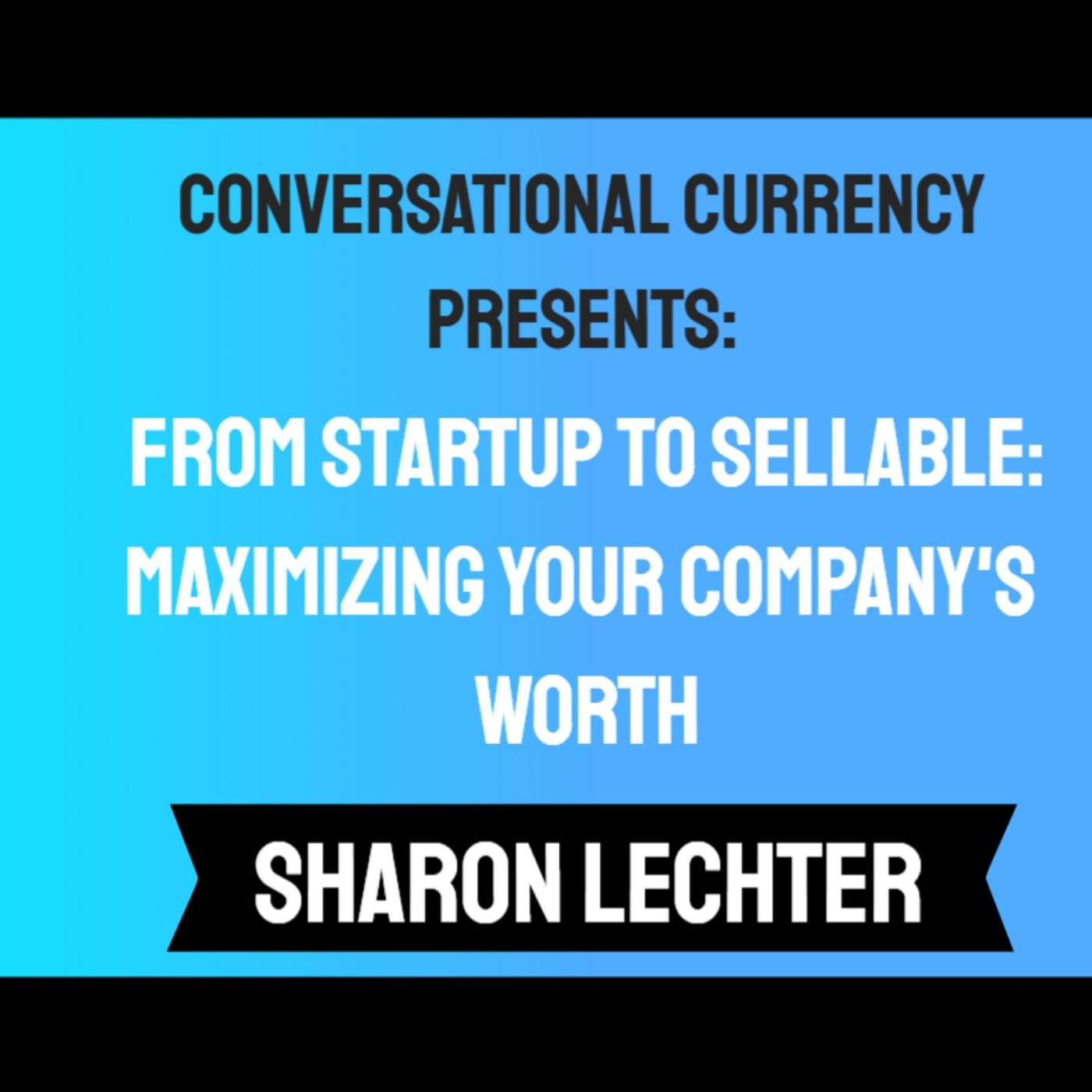 From Startup to Sellable: Sharon Lechter on Maximizing Your Company’s Worth