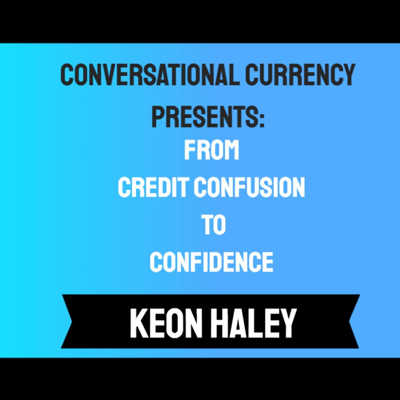 WhyYour FICO Score Is More Powerful Than You Think with Keon Haley