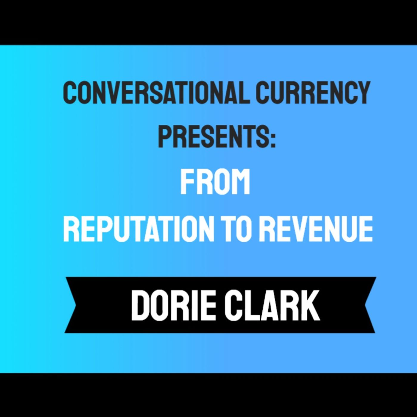 From Reputation to Revenue: Dorie Clark’s Blueprint for Experts & Entrepreneurs