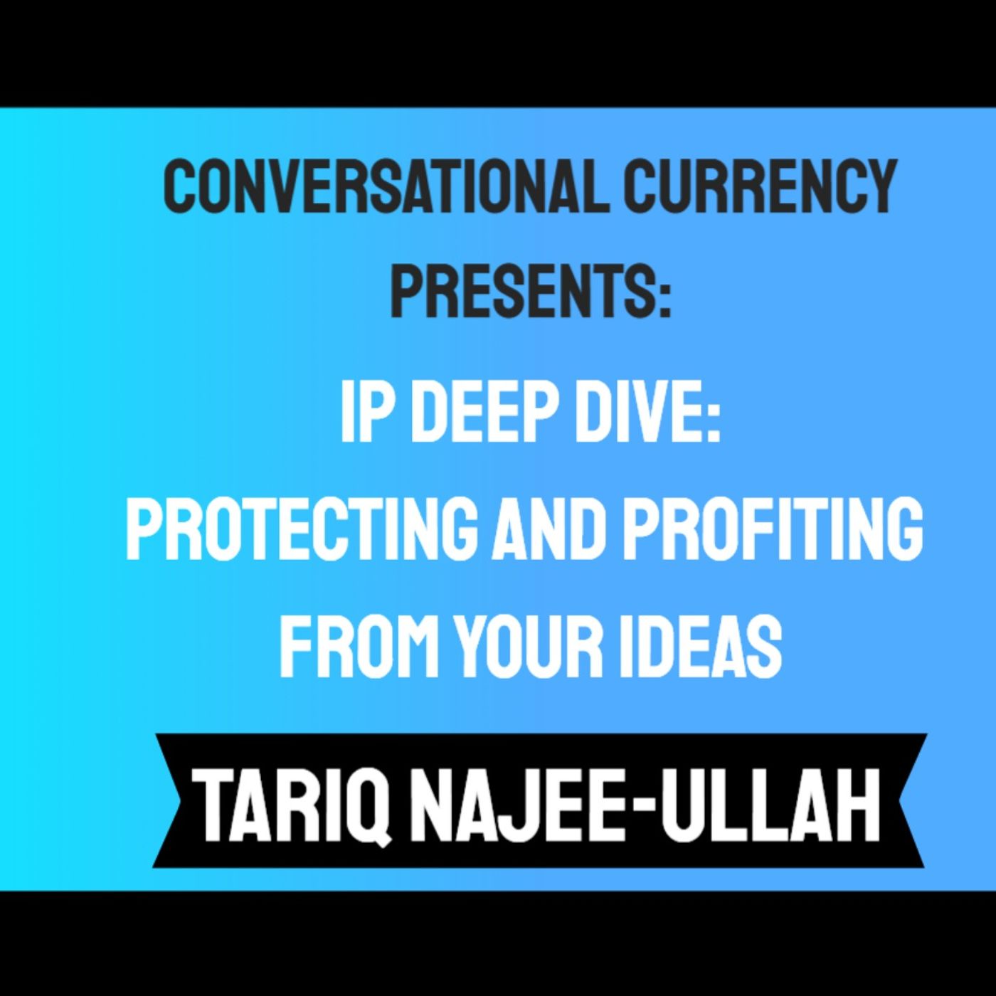 Intellectual Property Deep Dive: Protecting and Profiting from Your Ideas with Tariq Najee-Ullah