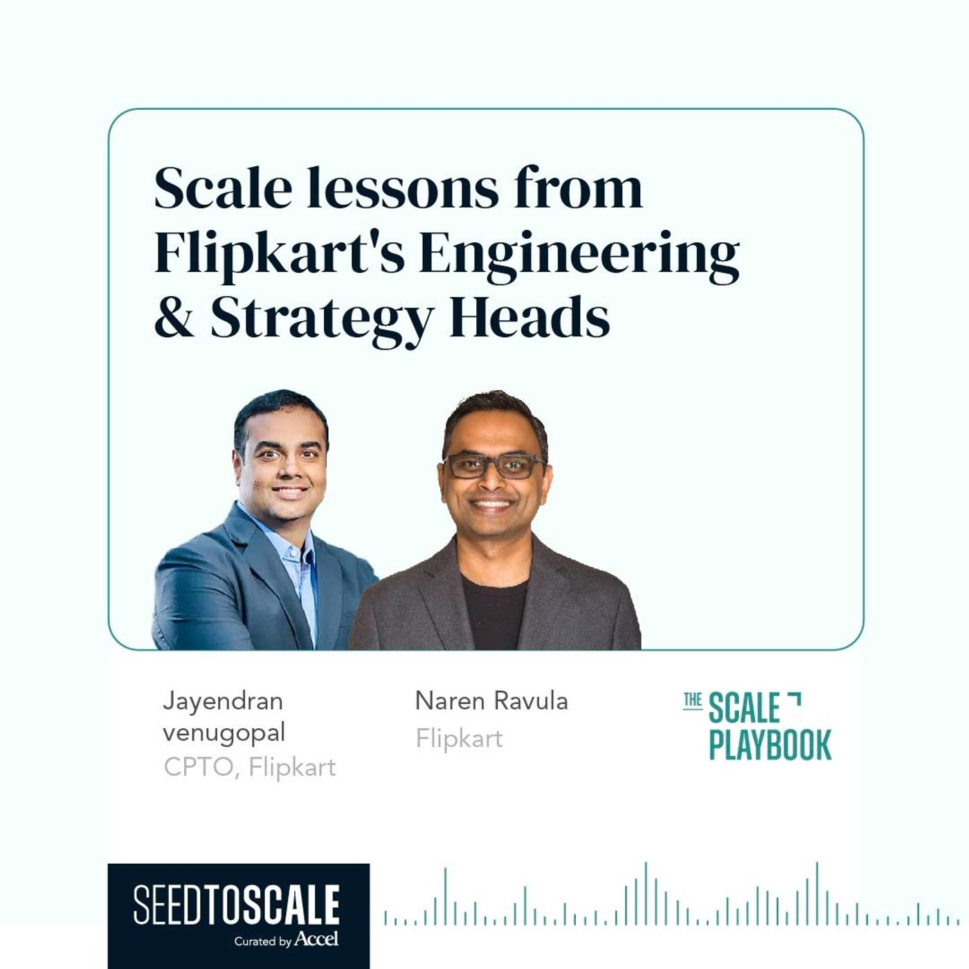 INSIGHTS #58 - The Scale Playbook: Scale lessons from Flipkart's Engineering & Strategy Heads