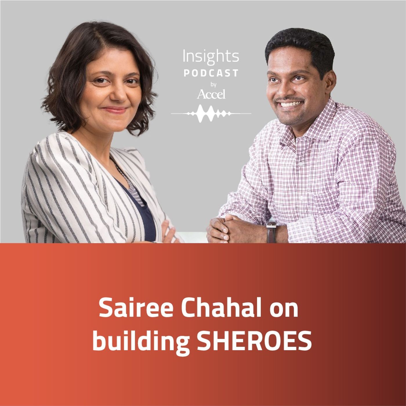 INSIGHTS #56 - Sairee Chahal on building SHEROES