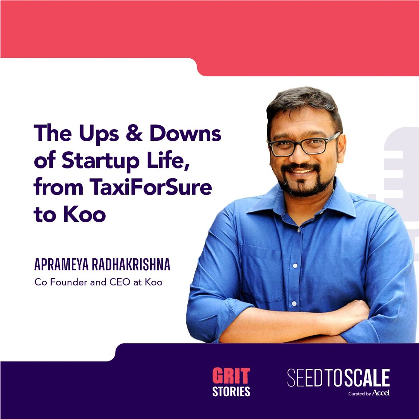 INSIGHTS #68: GRIT Stories | The Ups & Downs of Aprameya's Startup Life, from TaxiForSure to Koo