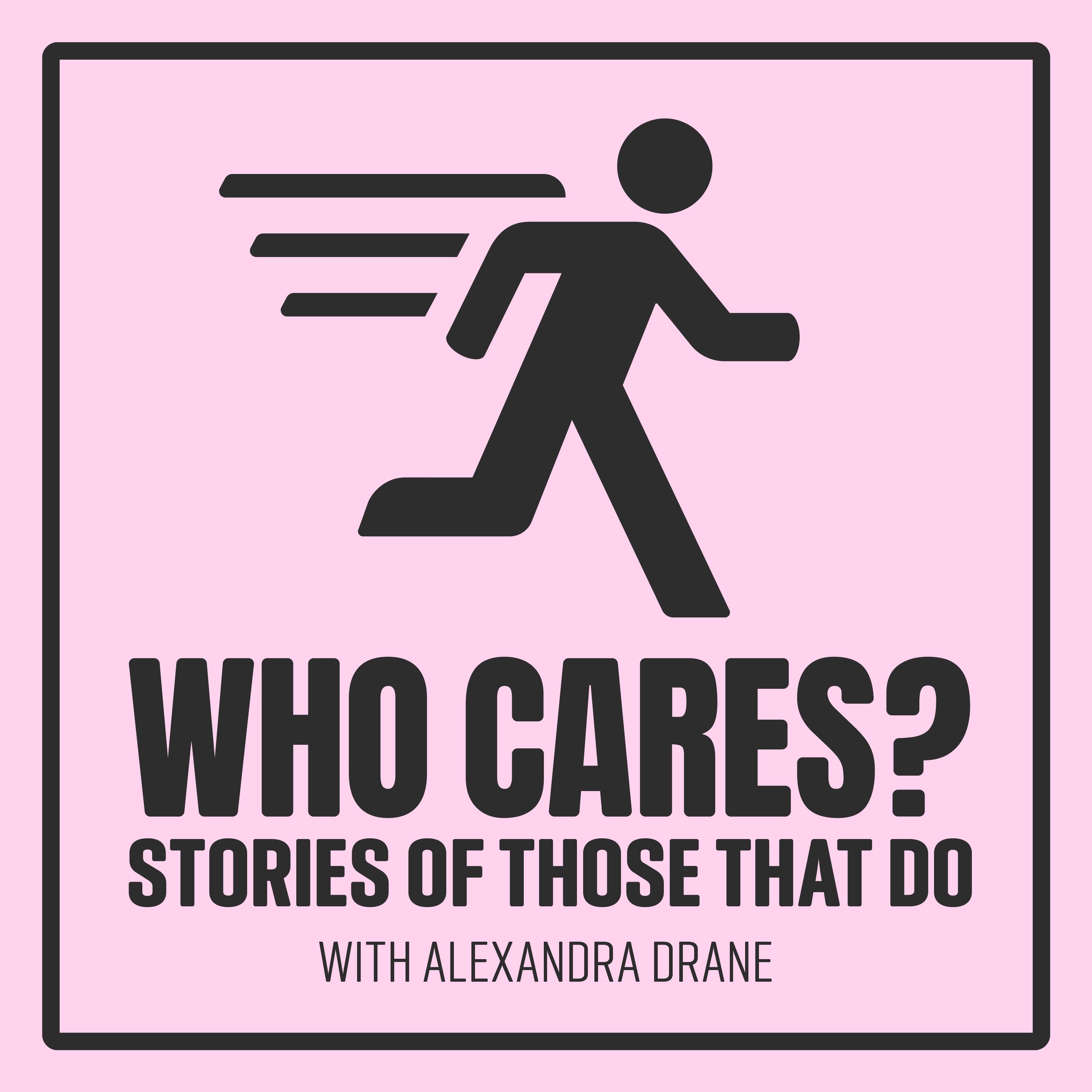 Who Cares? Stories of Those That Do