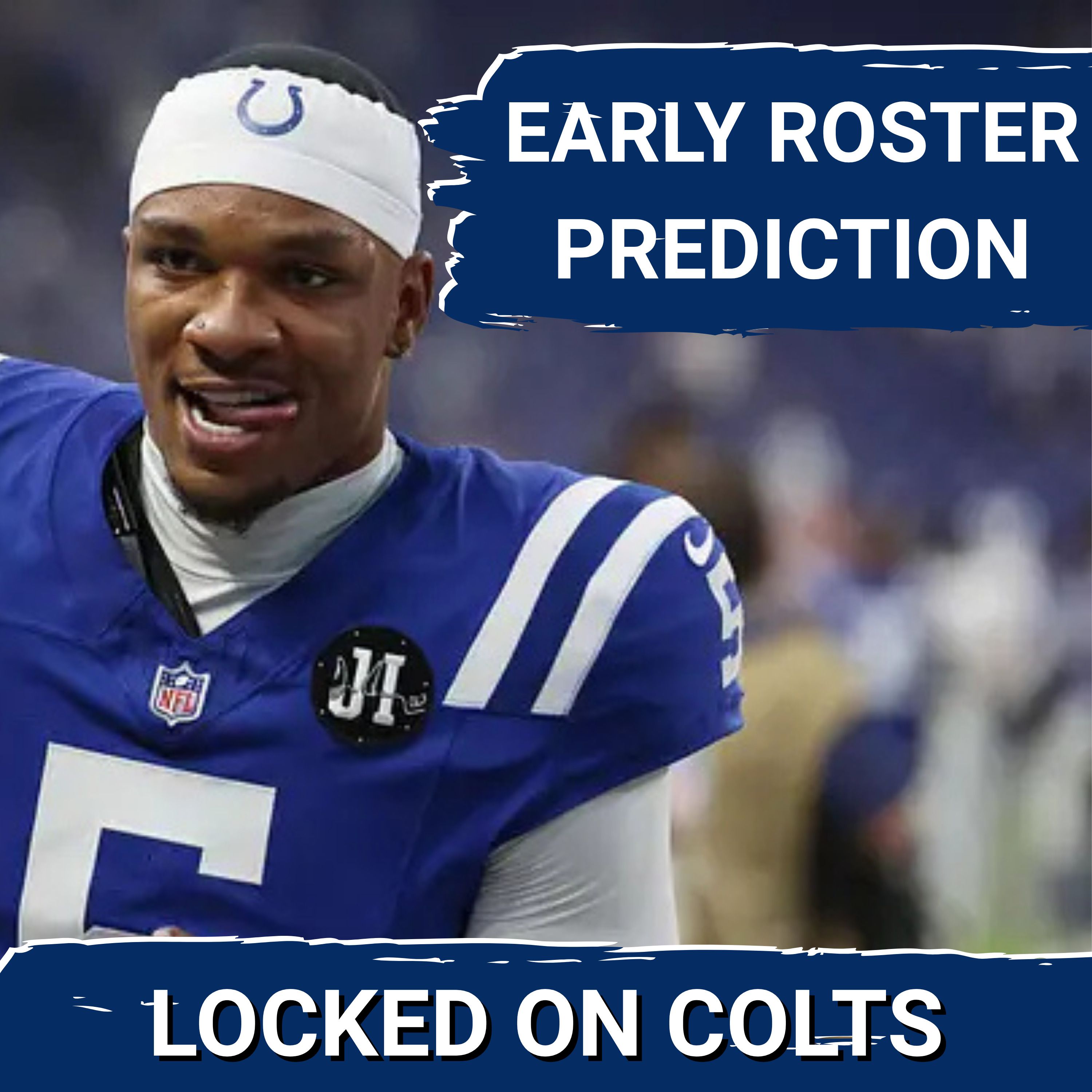 PREDICTION: Super Early Indianapolis Colts' 53-Man Roster Prediction Post-Draft
