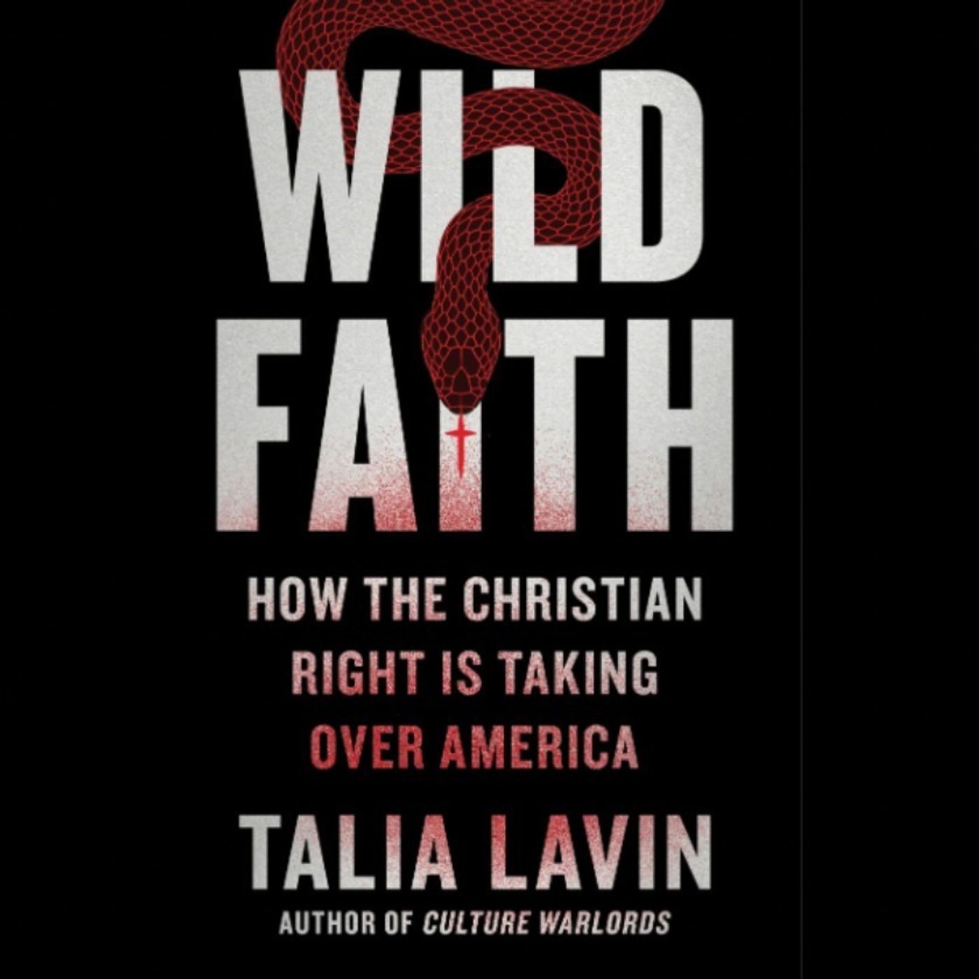 The Christian Right's "Wild Faith" (w/ Talia Lavin) [Unlocked]