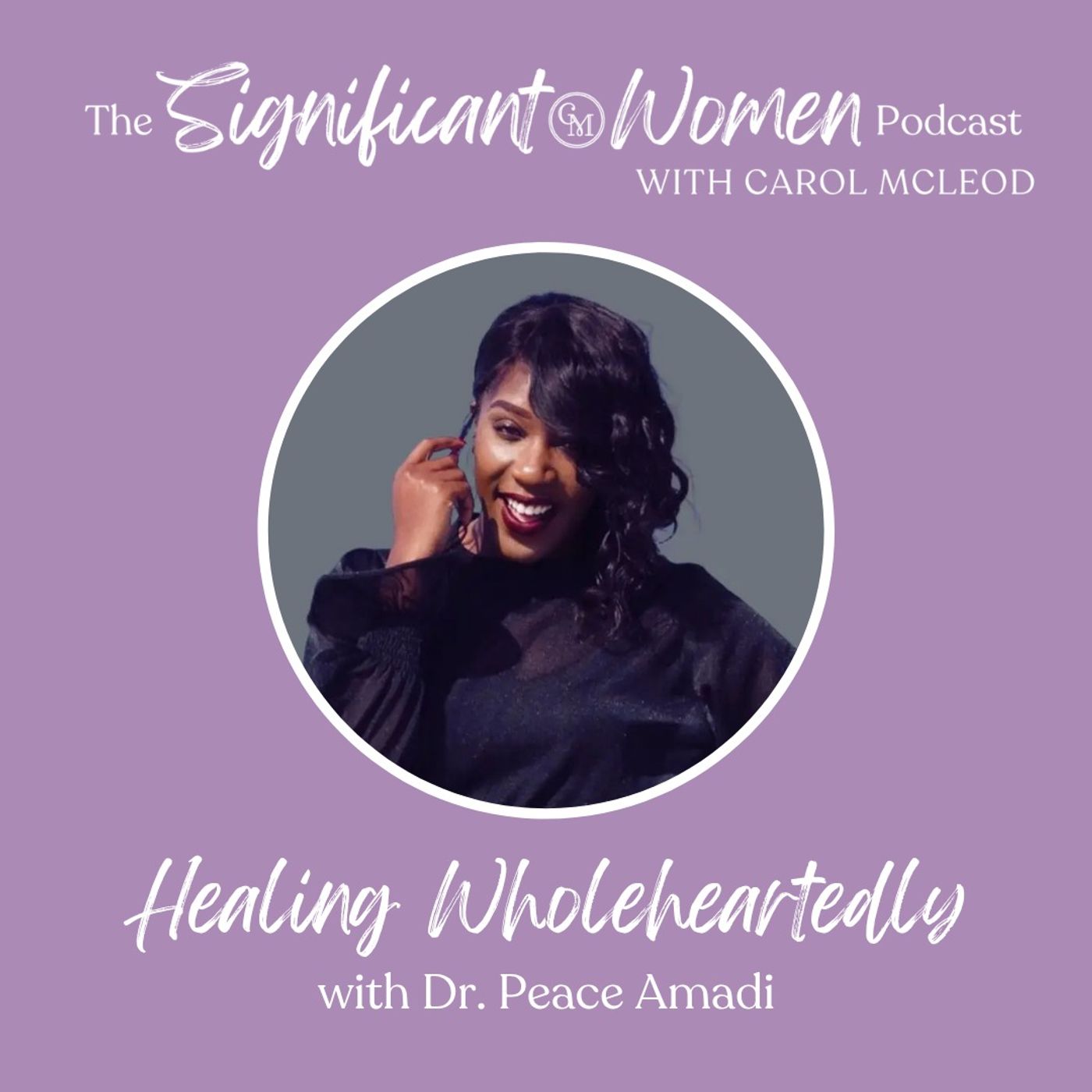 Healing Wholeheartedly with Dr. Peace Amadi episode artwork