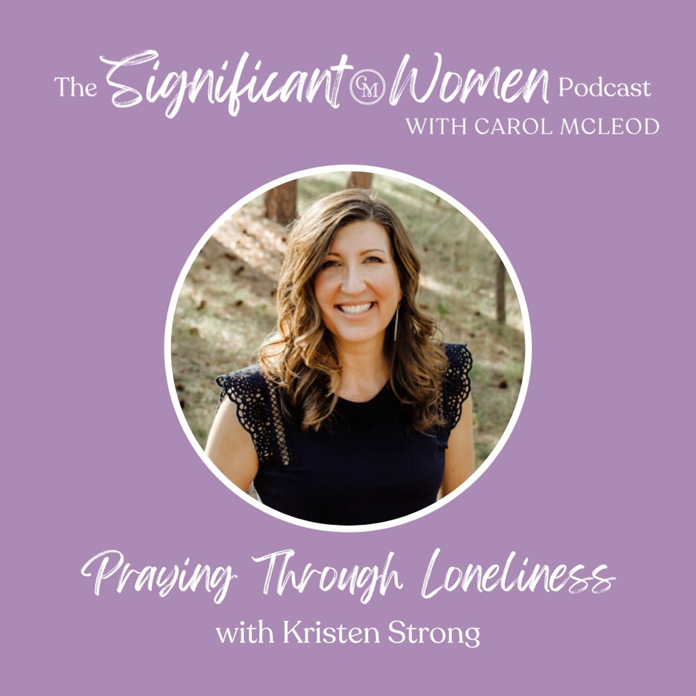 Praying Through Loneliness with Kristen Strong