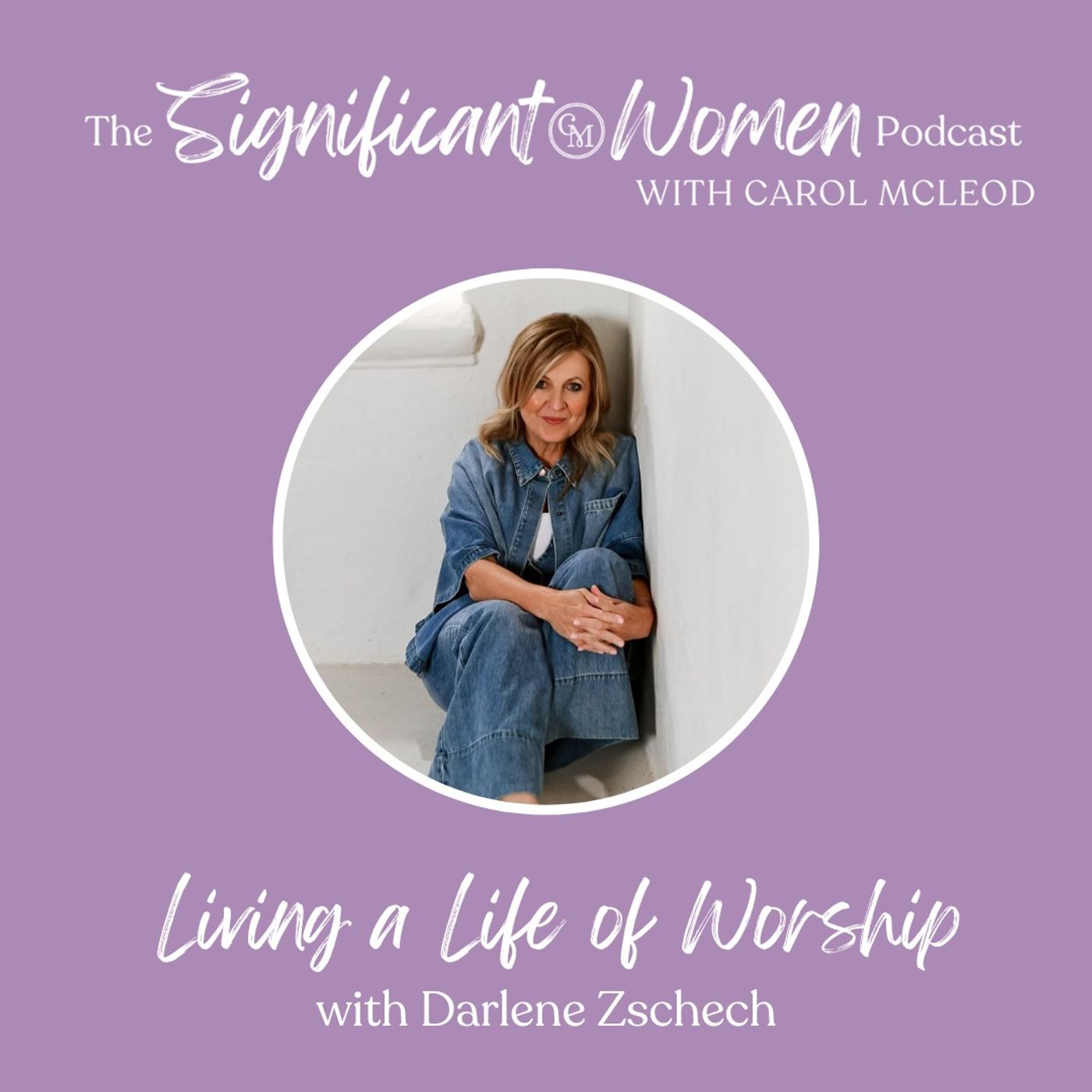Living a Life of Worship with Darlene Zschech