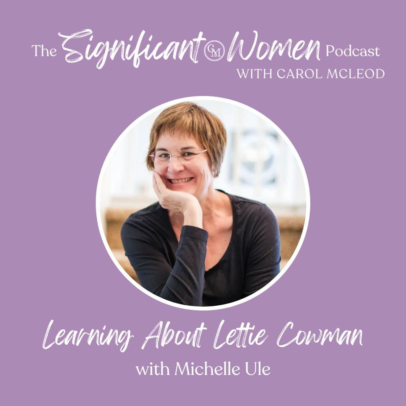 Learning About Lettie Cowman with Michelle Ule