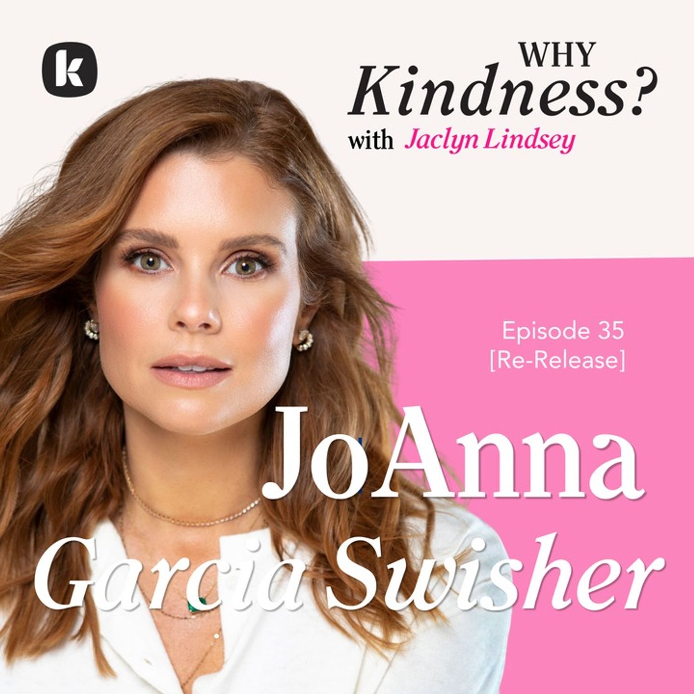 JoAnna Garcia Swisher (Sweet Magnolias): Why Kindness is Essential [Re-Release]