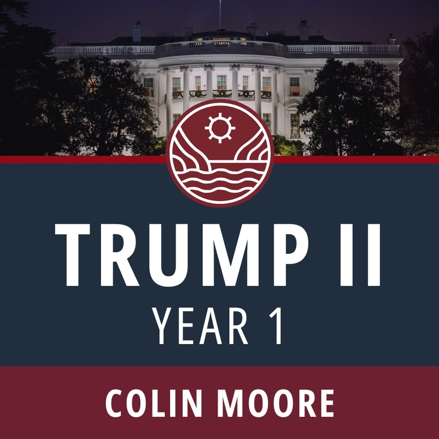 Colin Moore: Trump II, Year I Colin Moore: Trump II, Year I