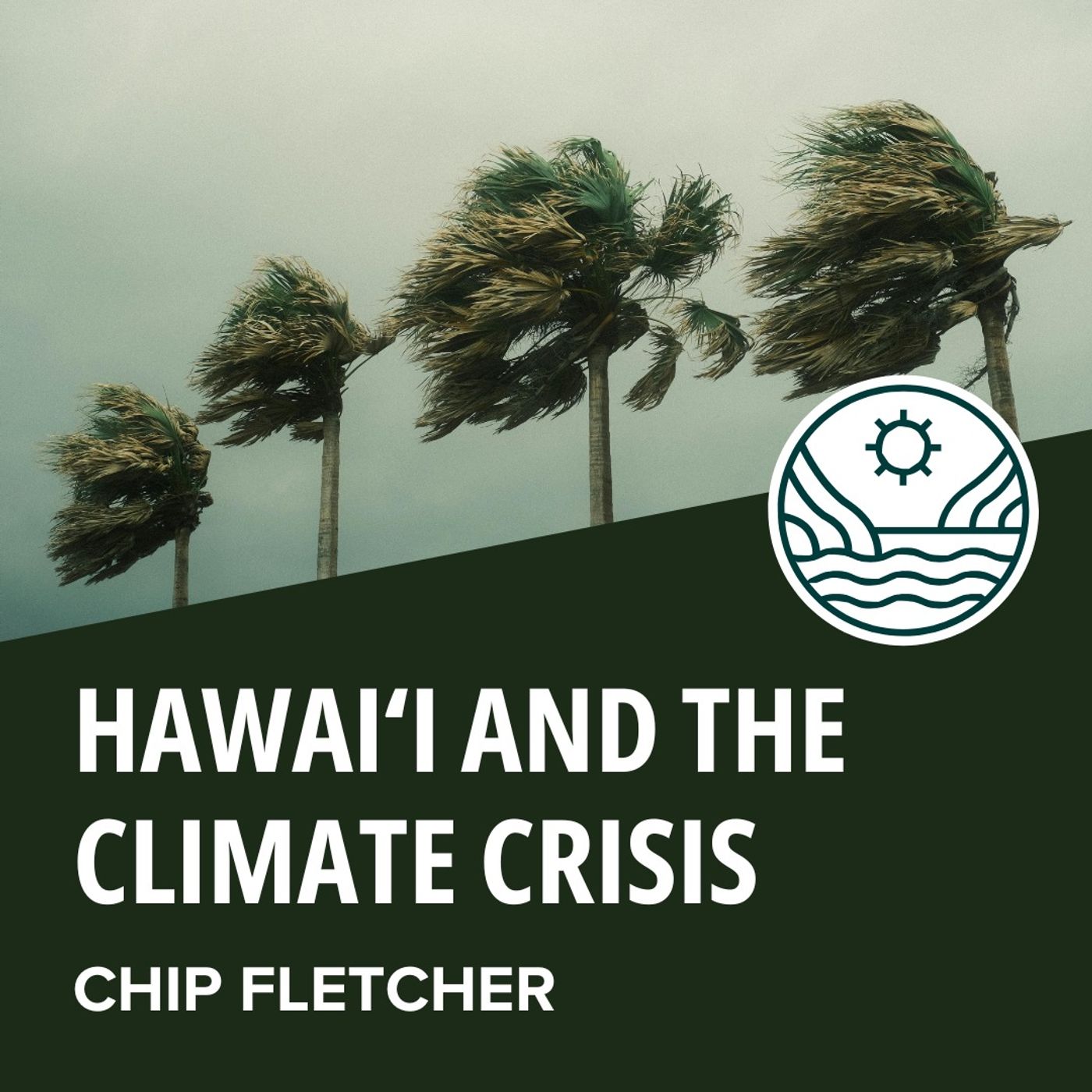 Chip Fletcher: Hawaii and the Climate Crisis