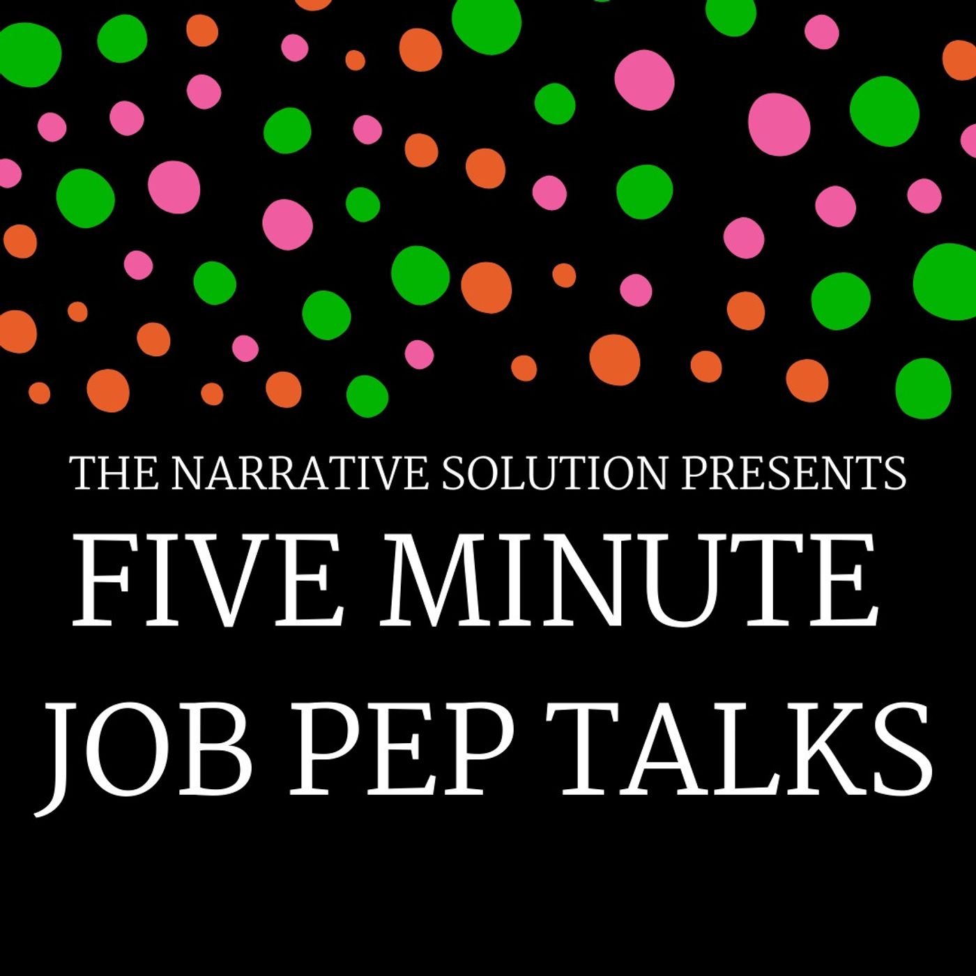 Five Minute Job Pep Talks