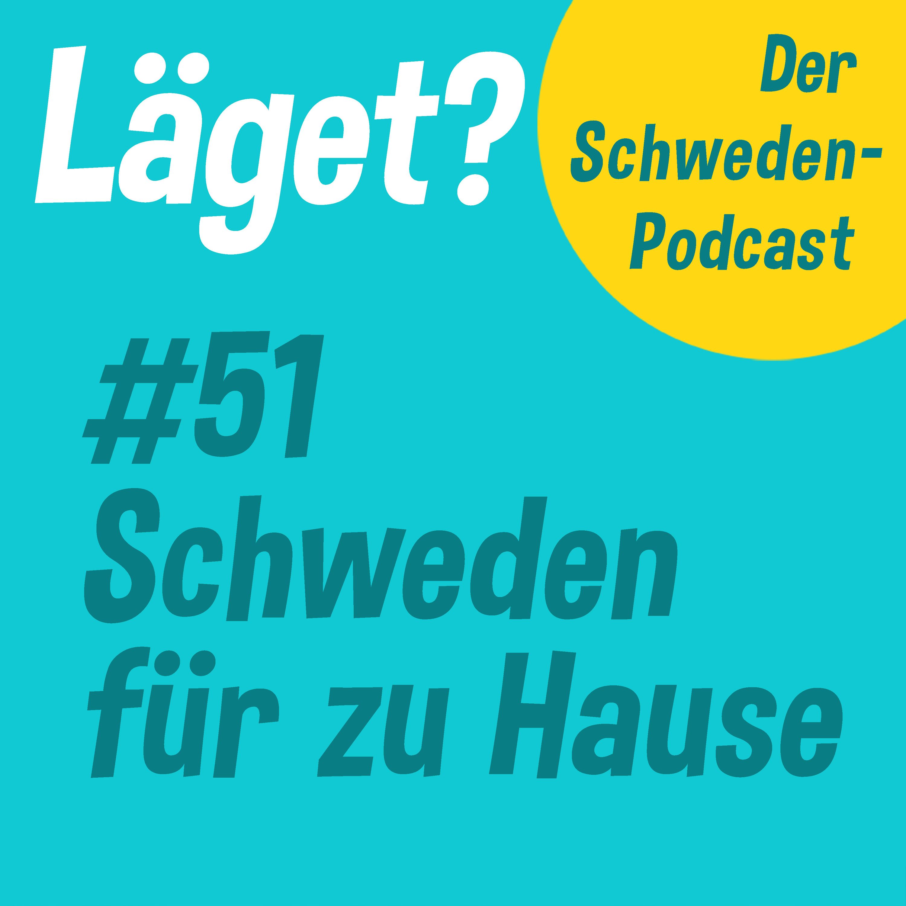 Läget #51 | Schweden für zu Hause