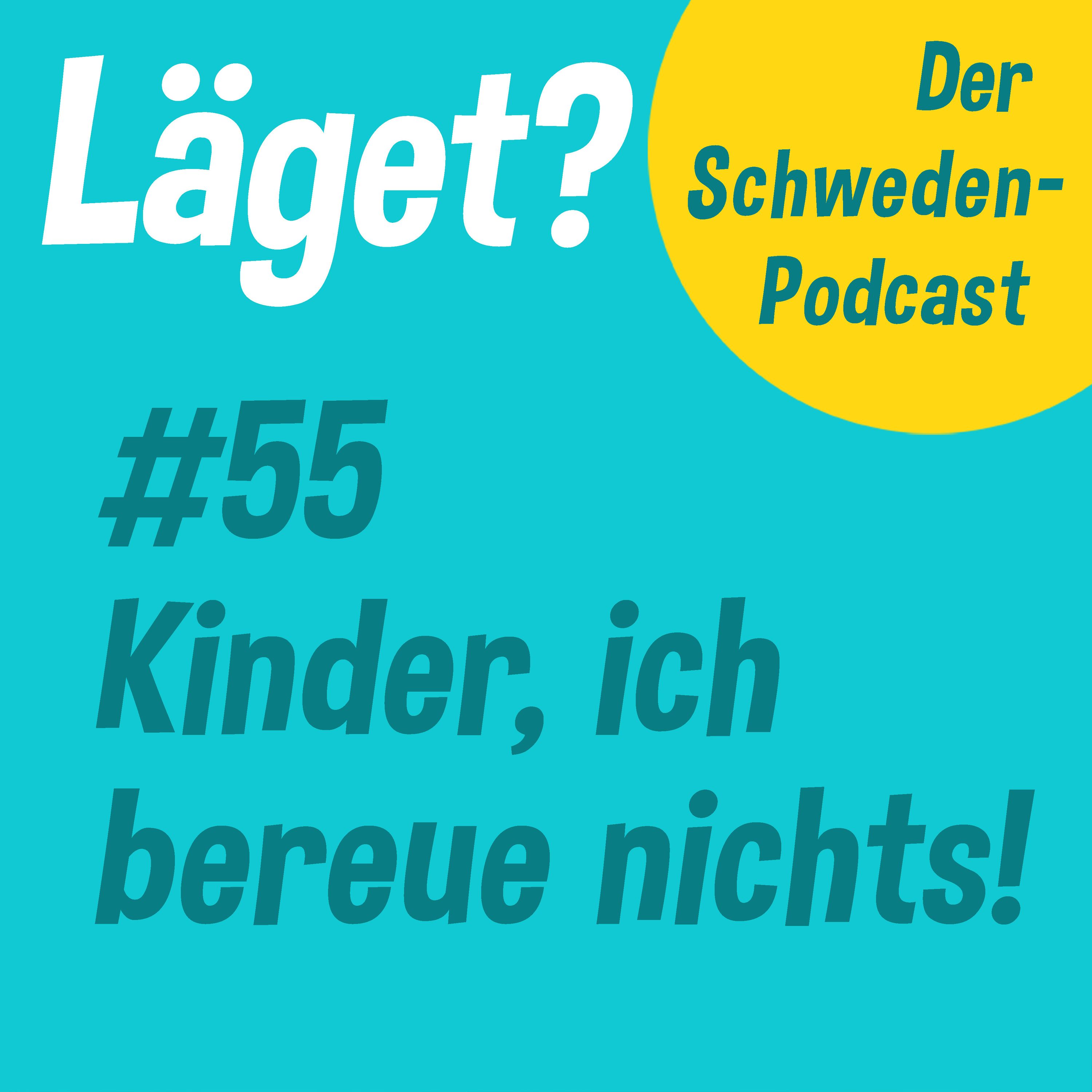 Läget #55 | Kinder, ich bereue nichts!