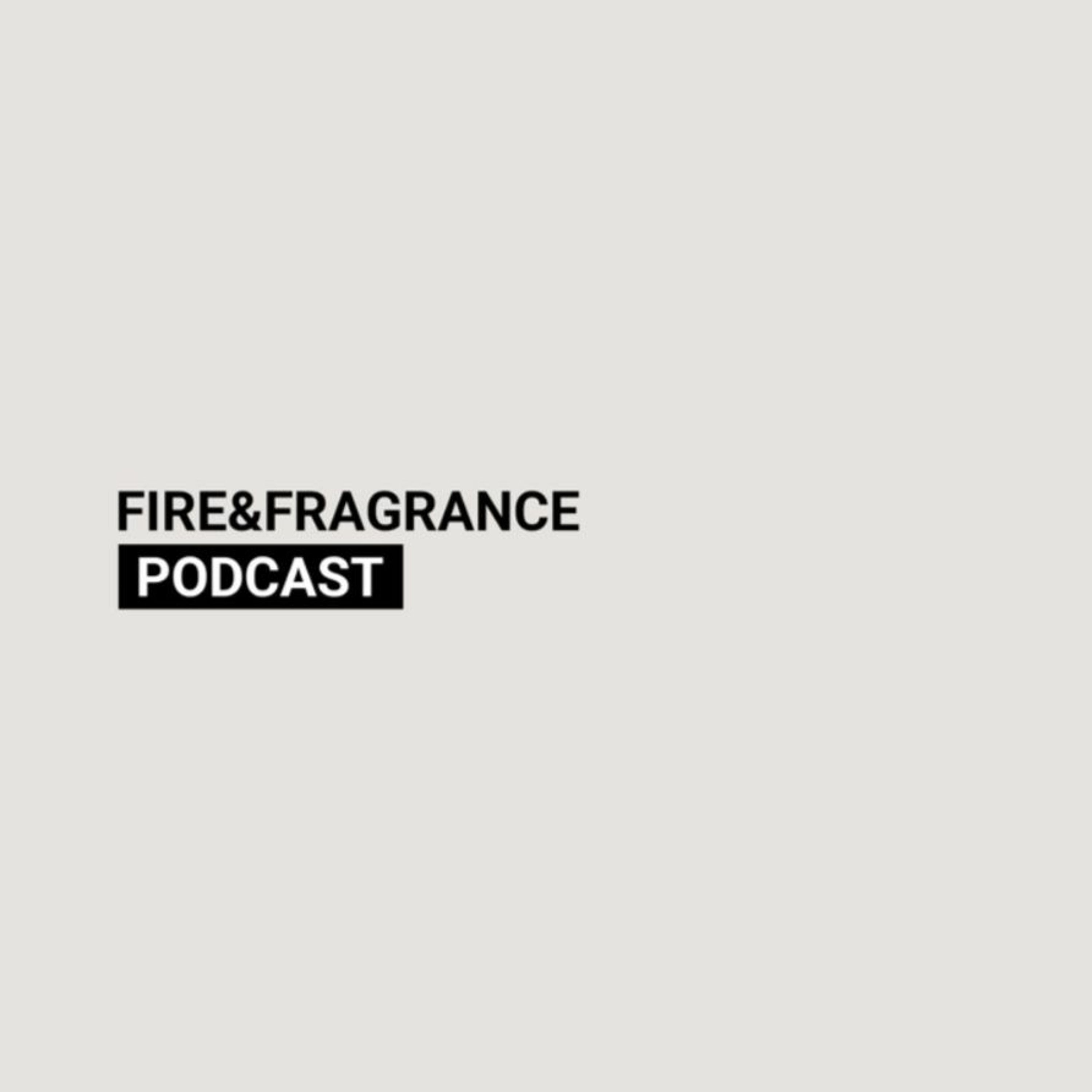 Fire & Fragrance Podcast