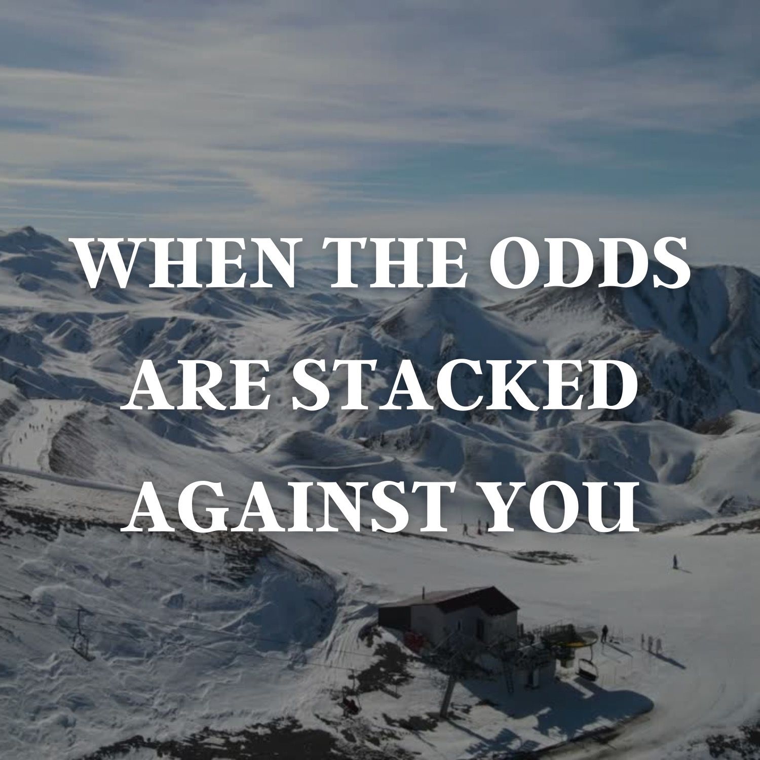 When The Odds Are Stacked Against You (Gassaway, WV)