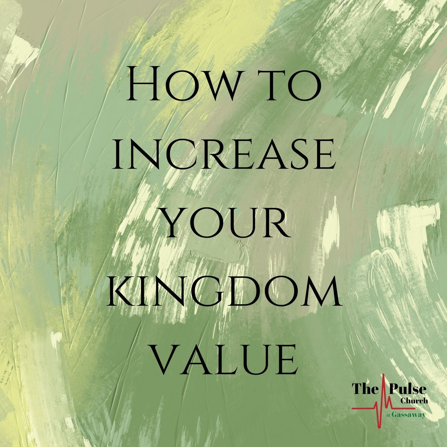 How Do You Increase Your Kingdom Value (Gassaway, WV)