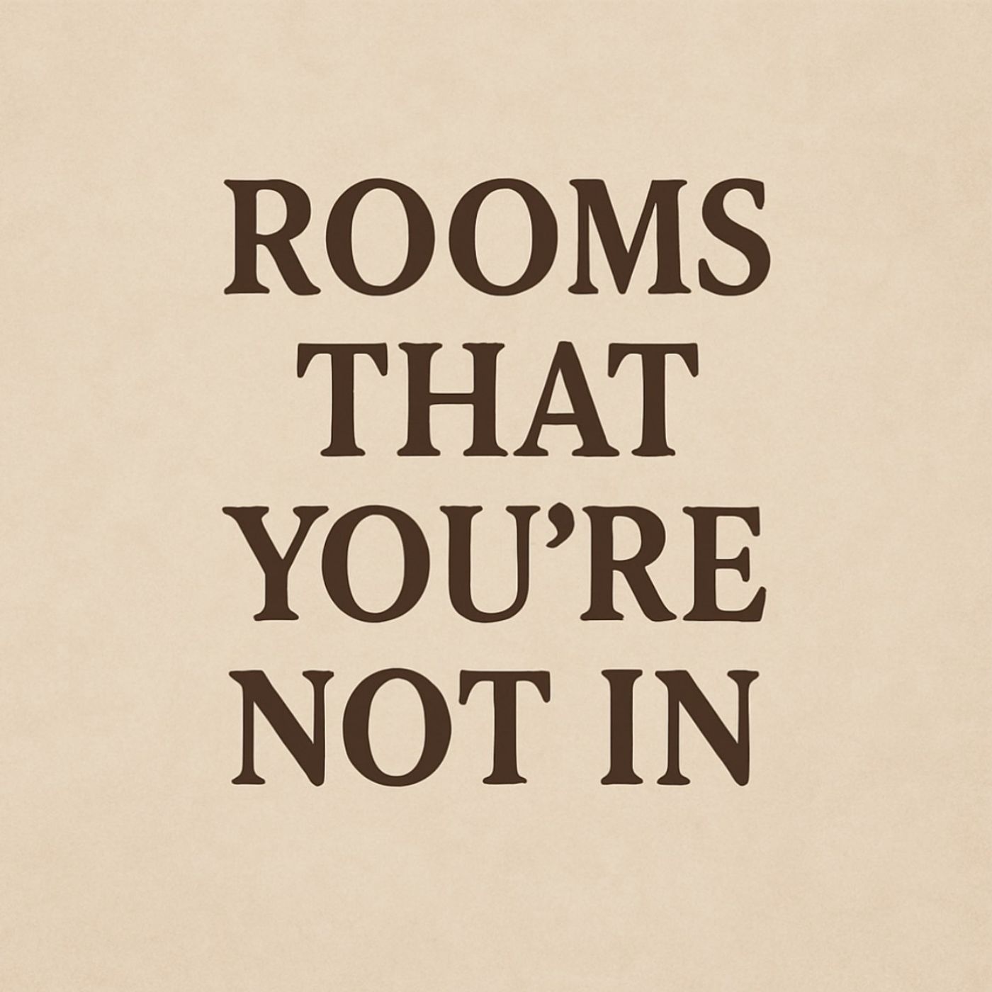 Rooms That You're Not In