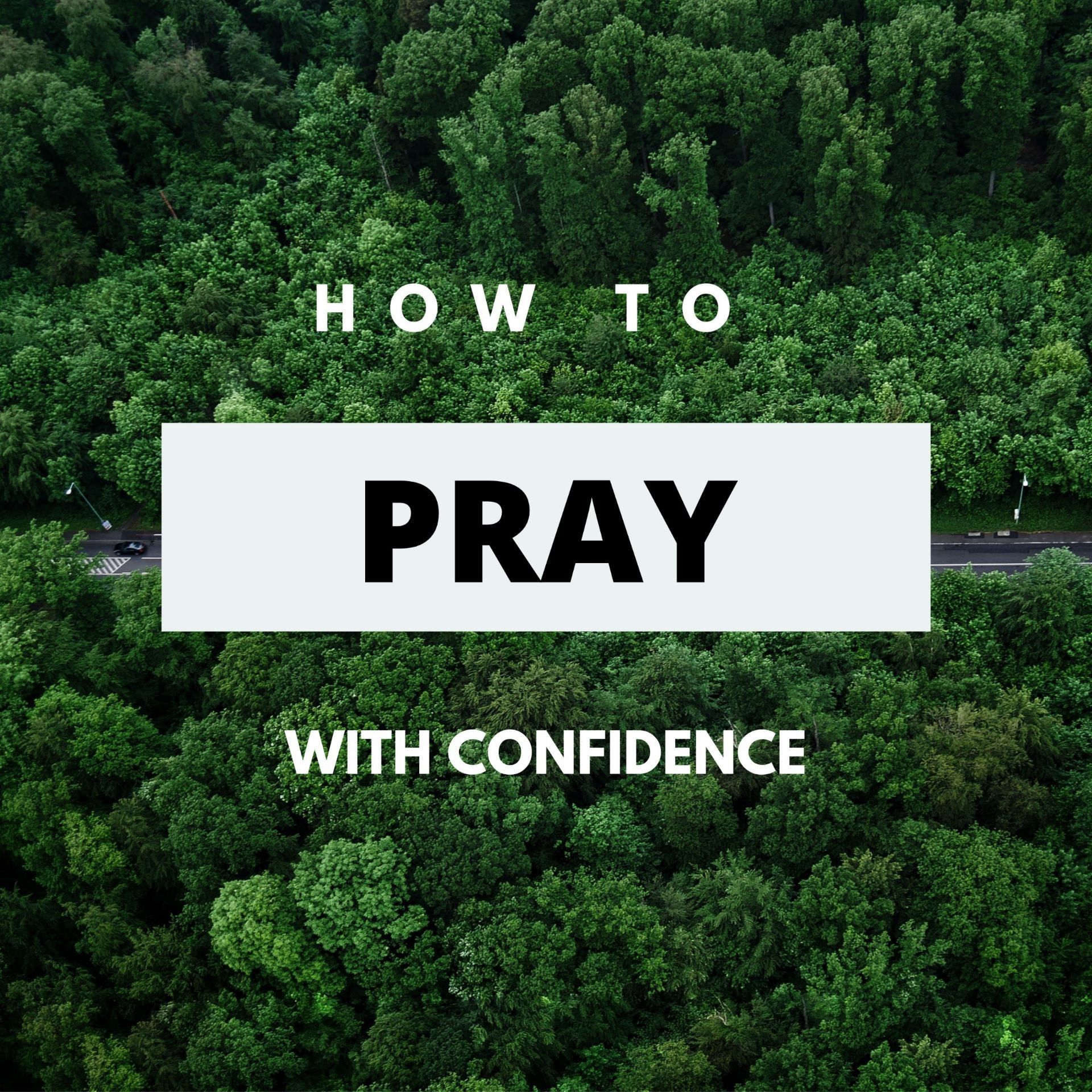 How To Pray With Confidence (Gassaway, WV)