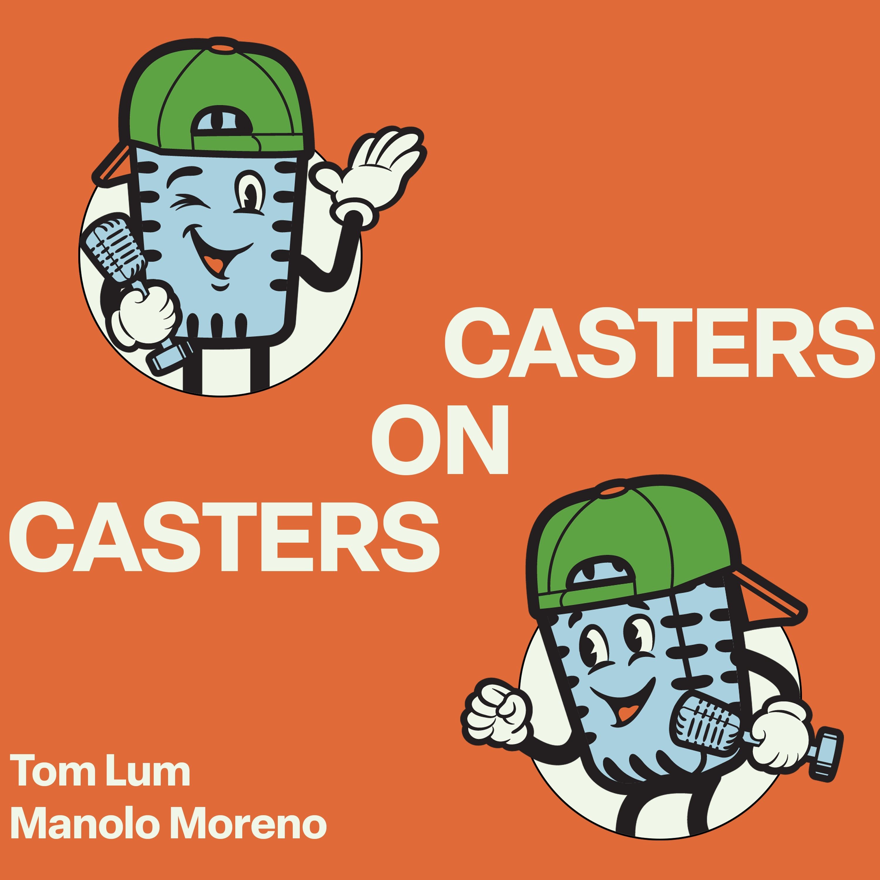 Casters on Casters: Tom Lum and Manolo Moreno