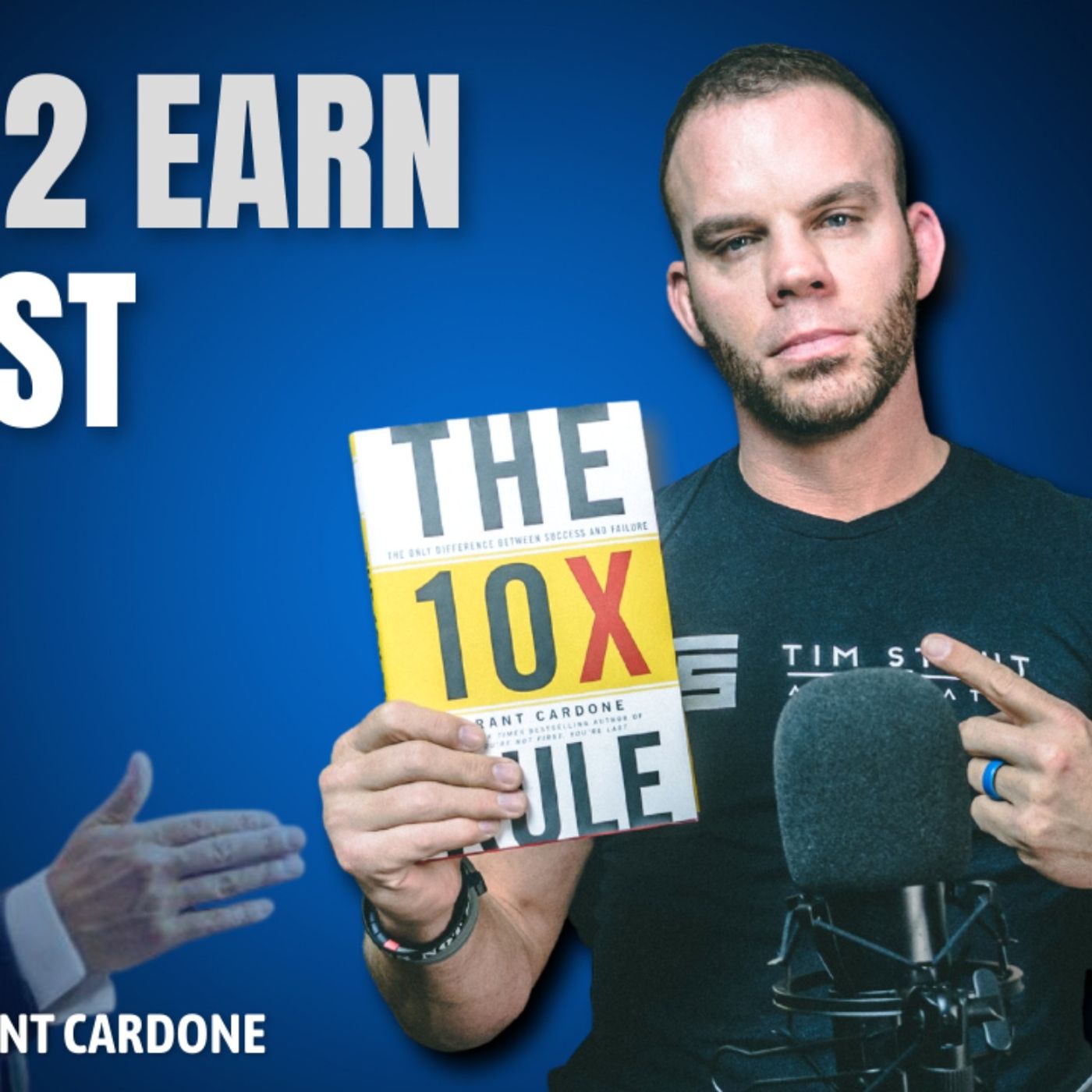 Grant Cardone's 10x Rule | Learn To Earn (LTE) Podcast Episode 004