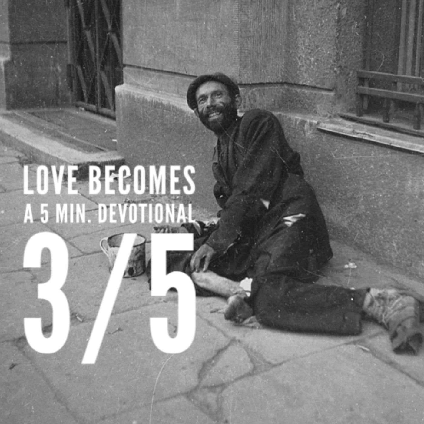 Love Becomes / Devotional 3/5 Love Becomes / Devotional 3/5