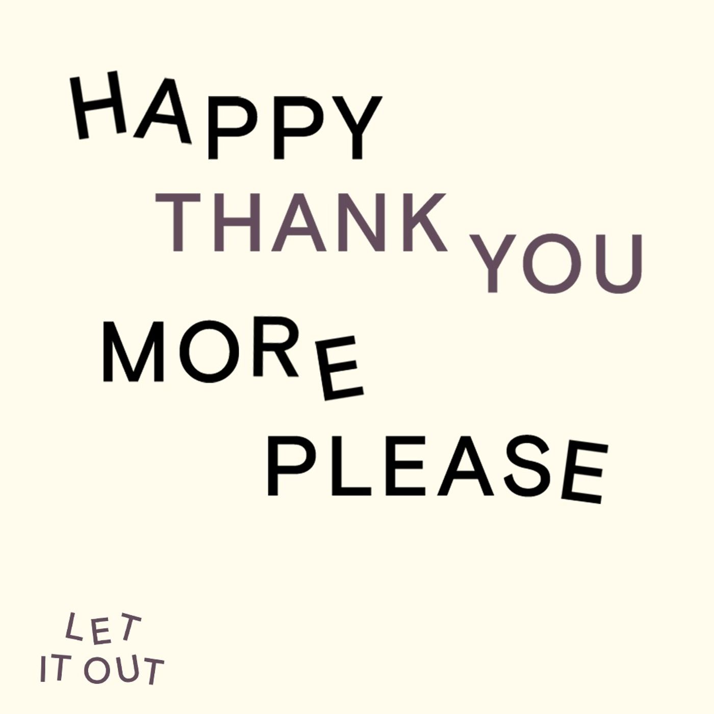 cover of episode ((happy thank you more please)) friendship, bonding, space, music, sister act 2, big thief, persimmons, and more with erin and noah 👒