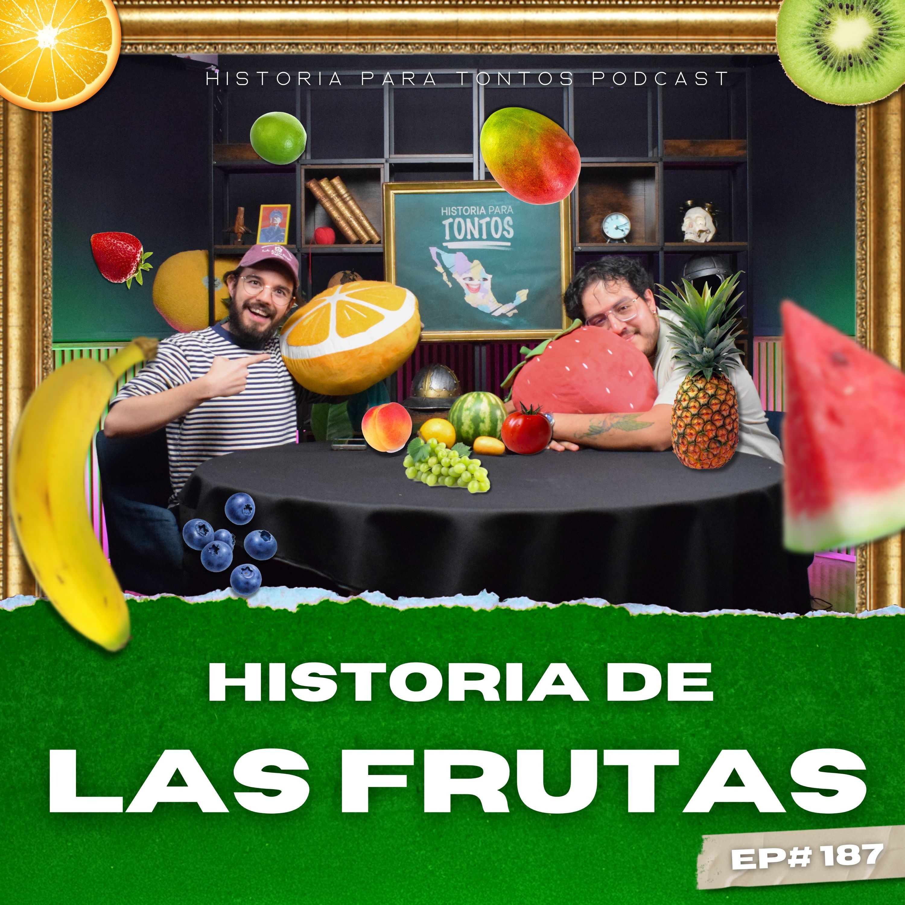 La Historia de las Frutas - Ep#187 - Historia para Tontos Podcast