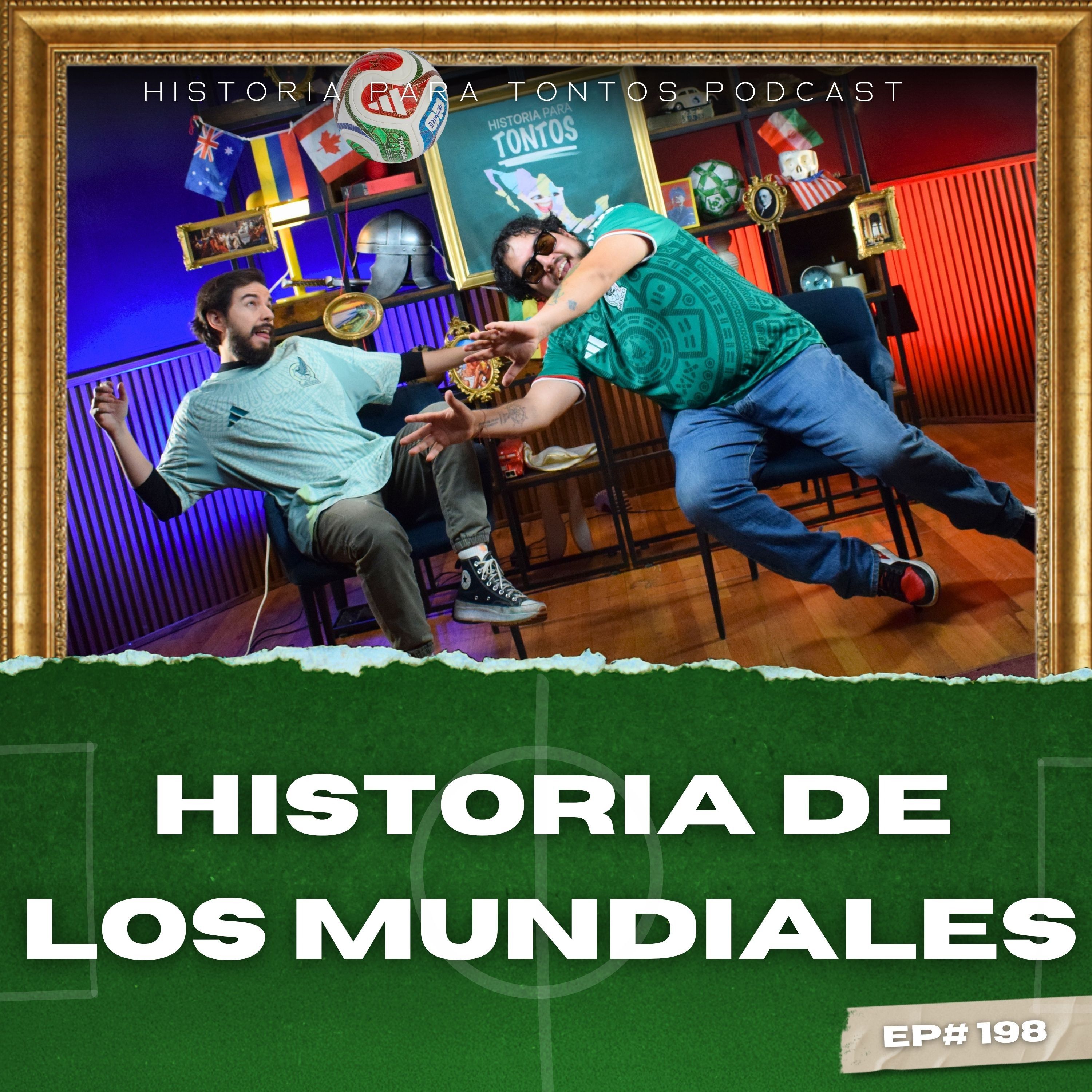La Historia de los Mundiales - Ep.198 - Mundial para Tontos Podcast