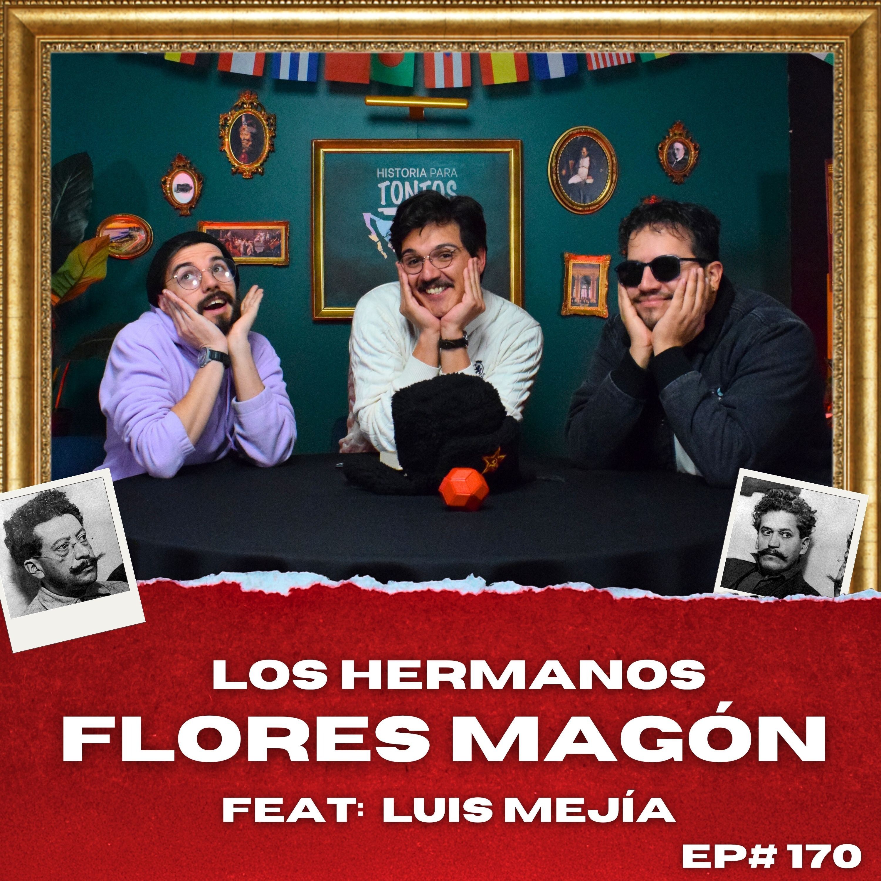 Los Hermanos Flores Magón - Historia para Tontos Podcast - Ep#170