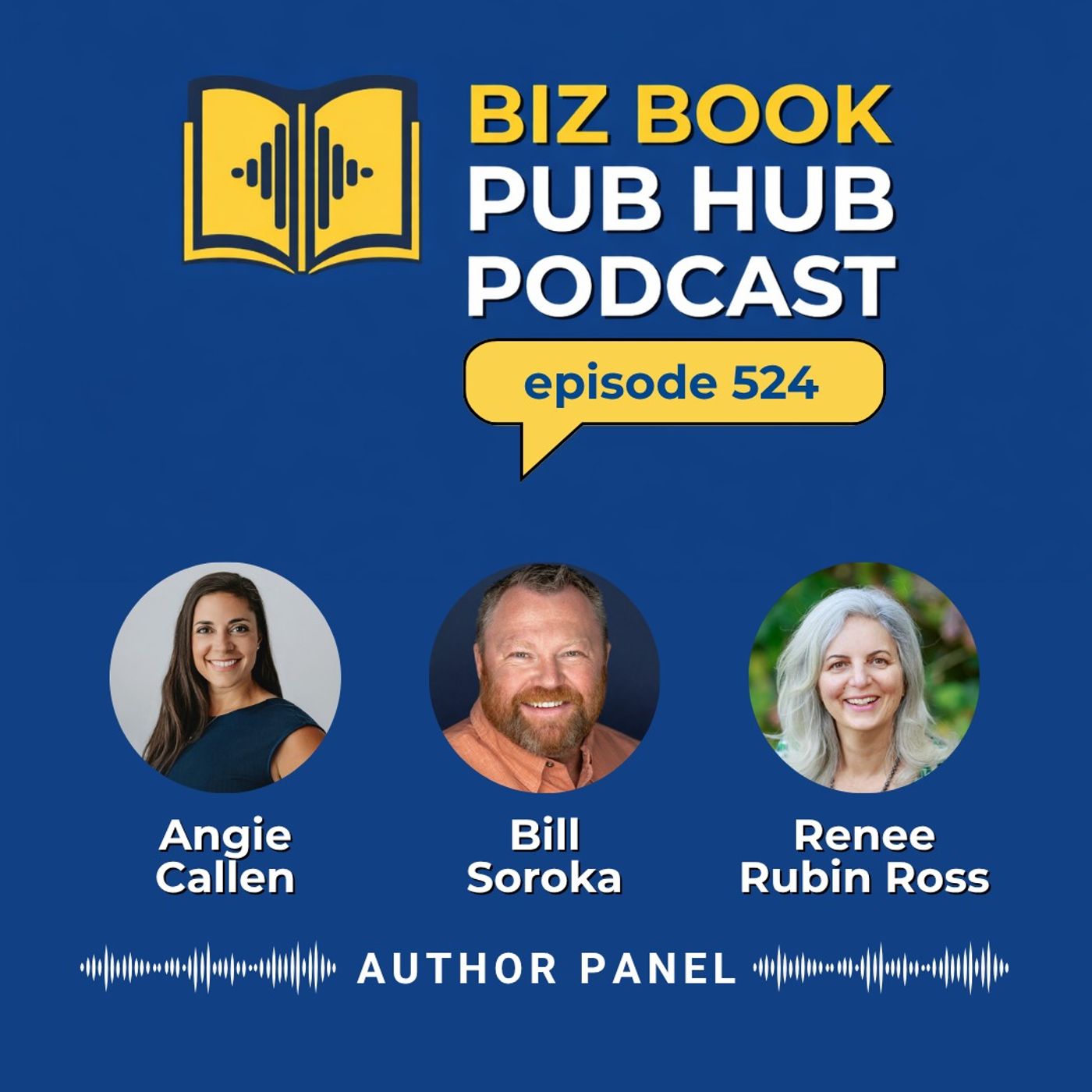 HUB 524: AUTHOR PANEL – Angie Callen, Bill Soroka, and Renee Rubin Ross