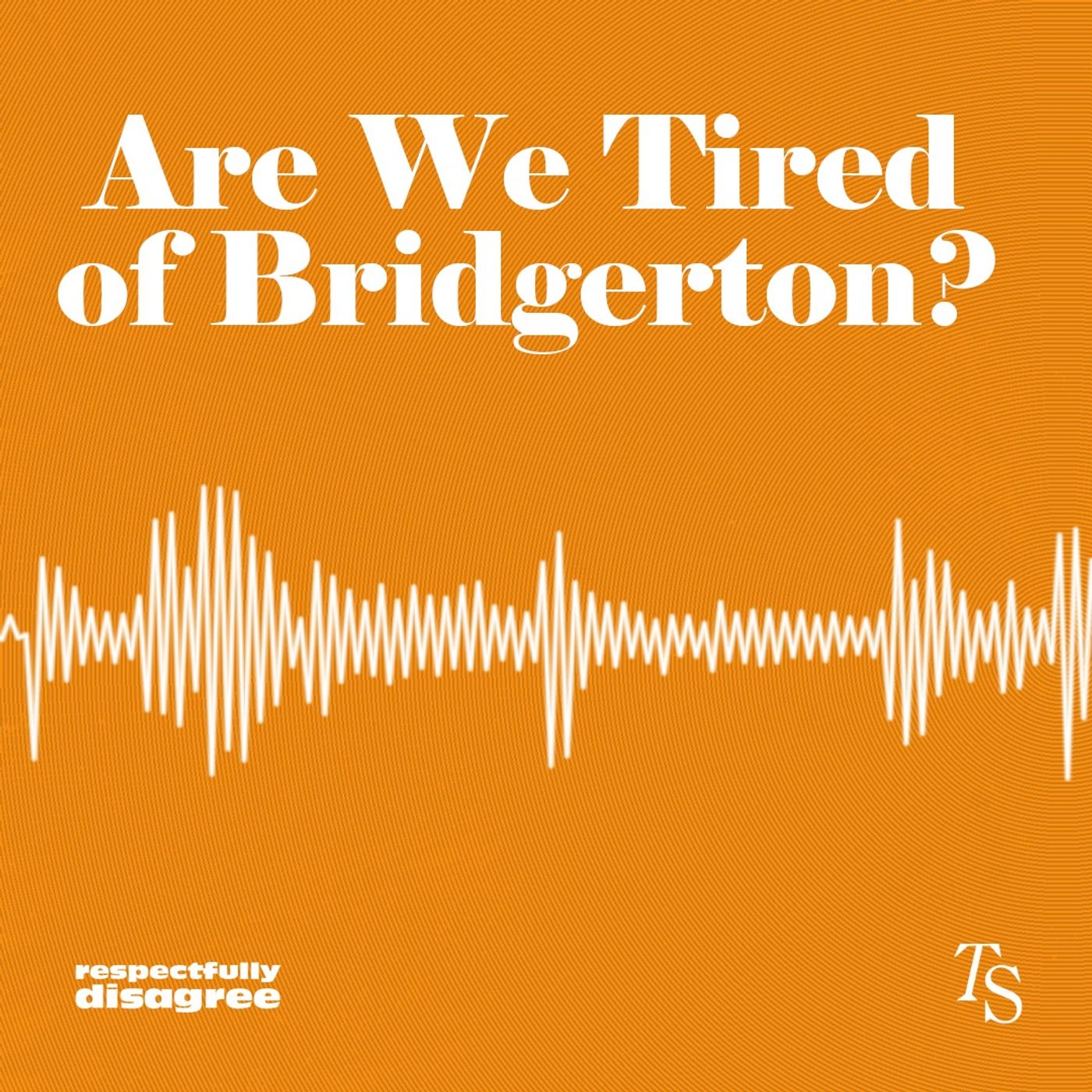 Are We Tired of Bridgerton?