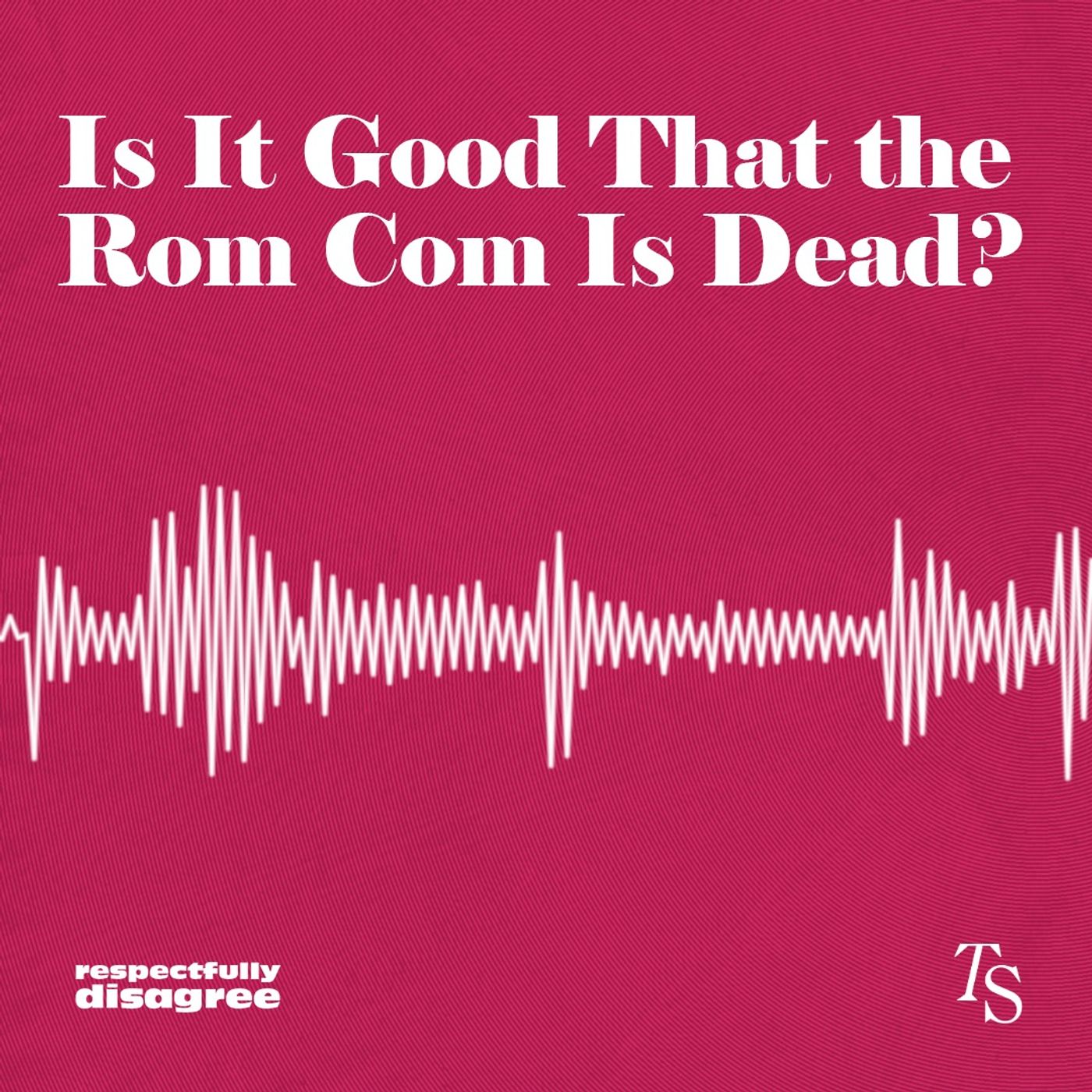 Is It Good That the Rom Com Is Dead?