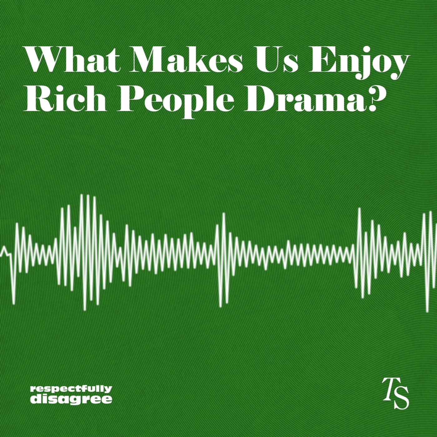 What Makes Us Enjoy Rich People Dramas?