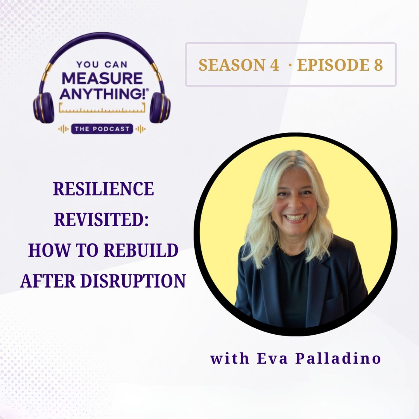 Resilience Revisited: How to Rebuild After Disruption with Eva Palladino | S4E8