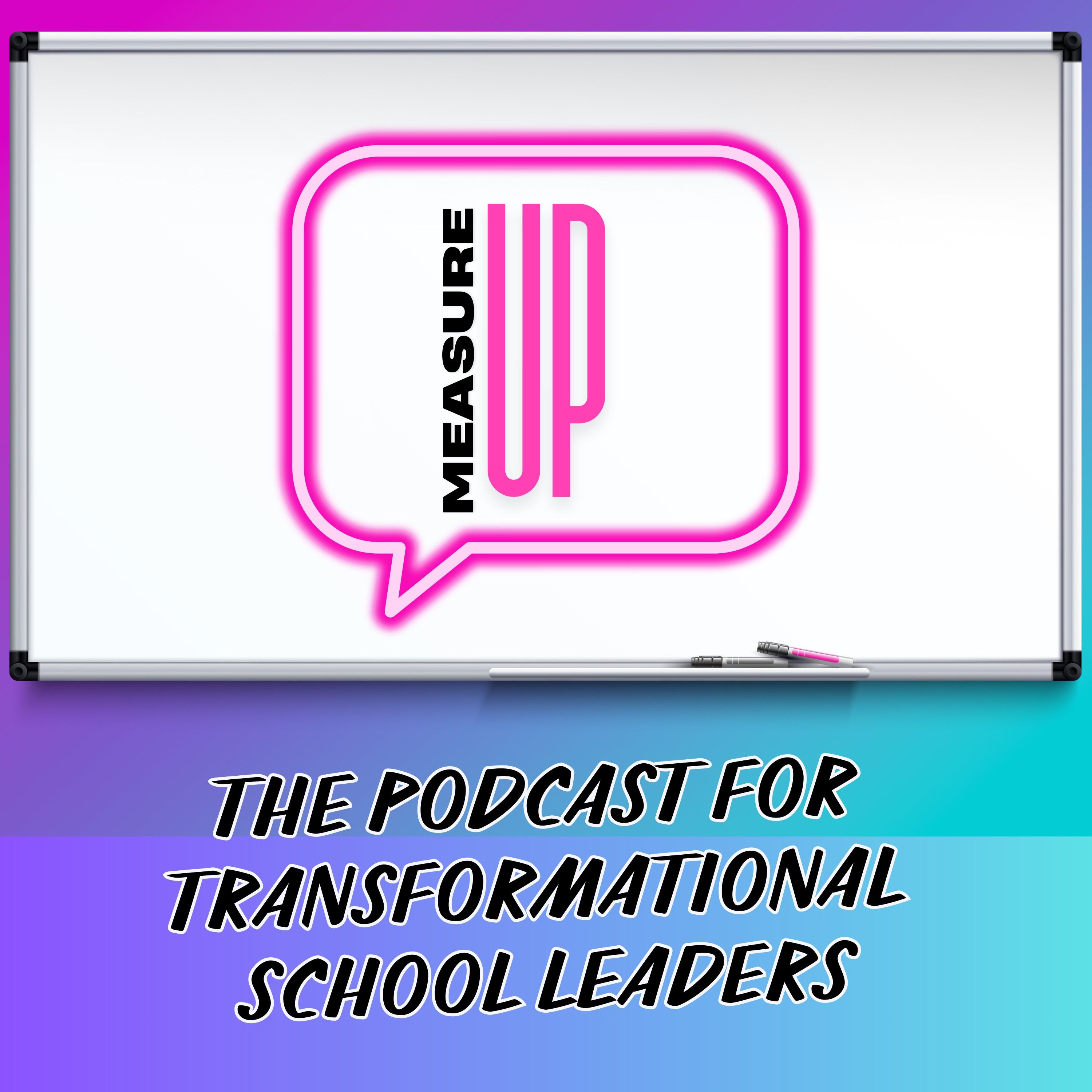 Measure UP: The Podcast for Transformational School Leaders podcast artwork