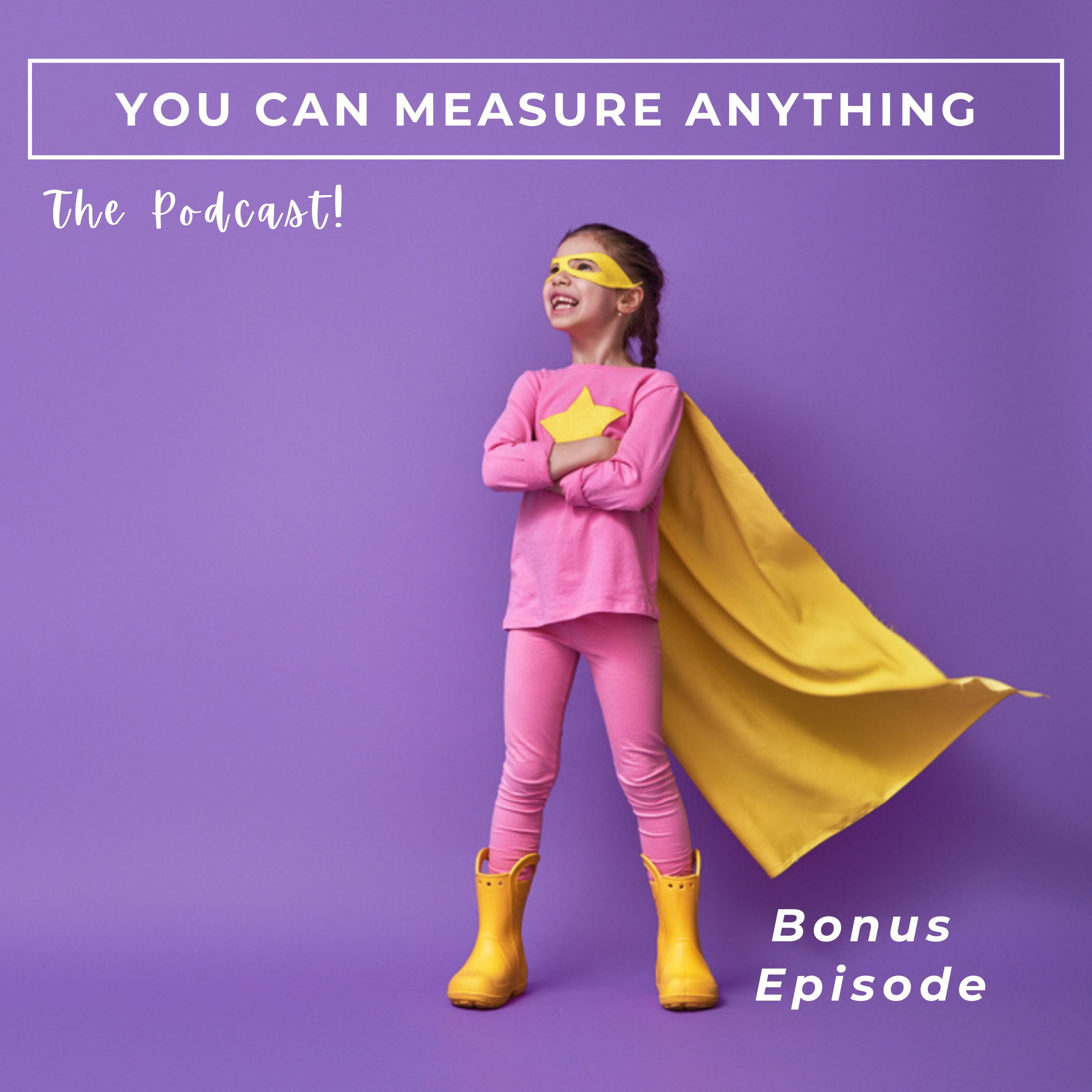 You Can Measure ANYTHING ®  - The Podcast