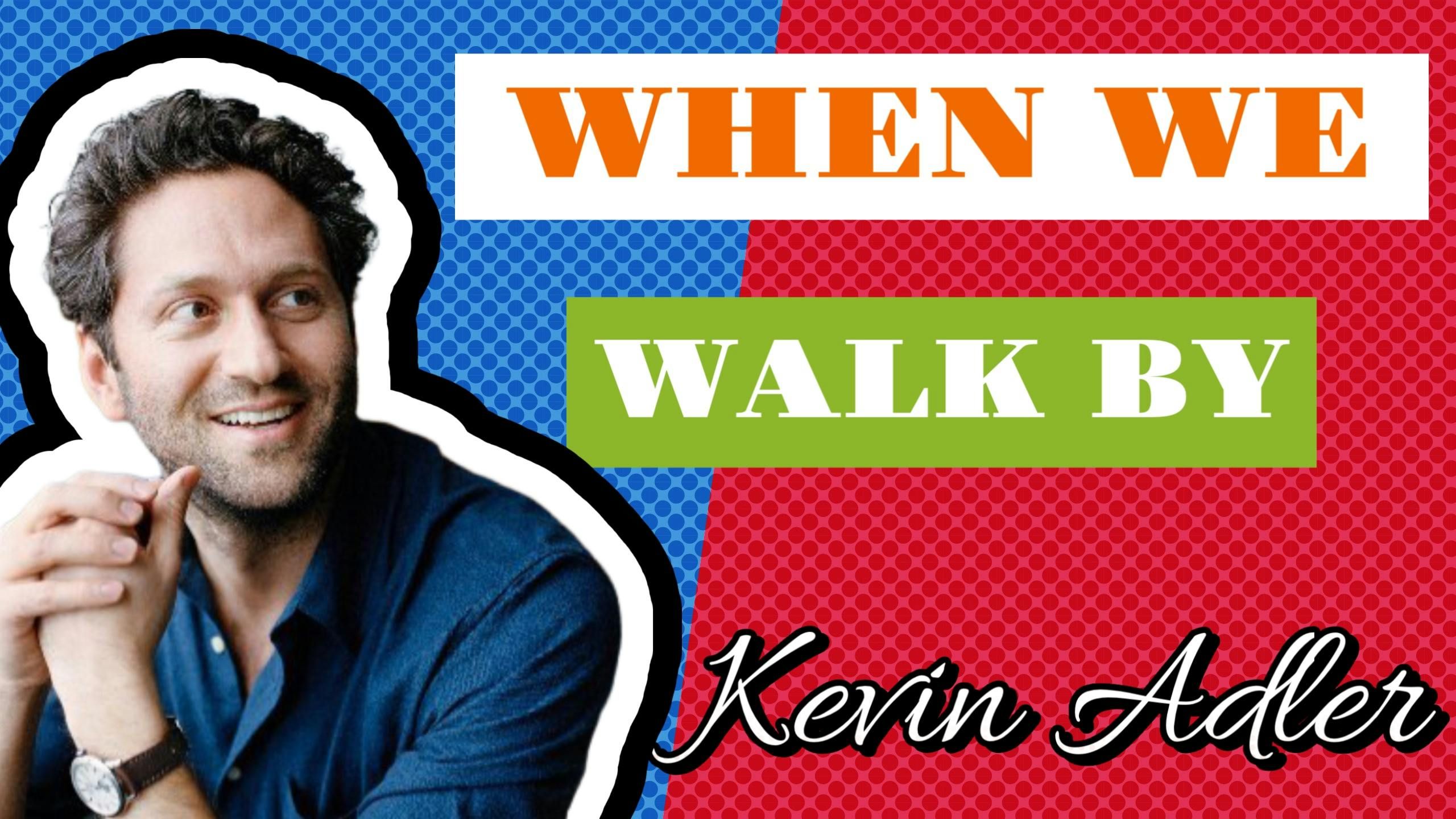 “When we Walk By” with author, Kevin Adler & the role we can play in ending homelessness in America