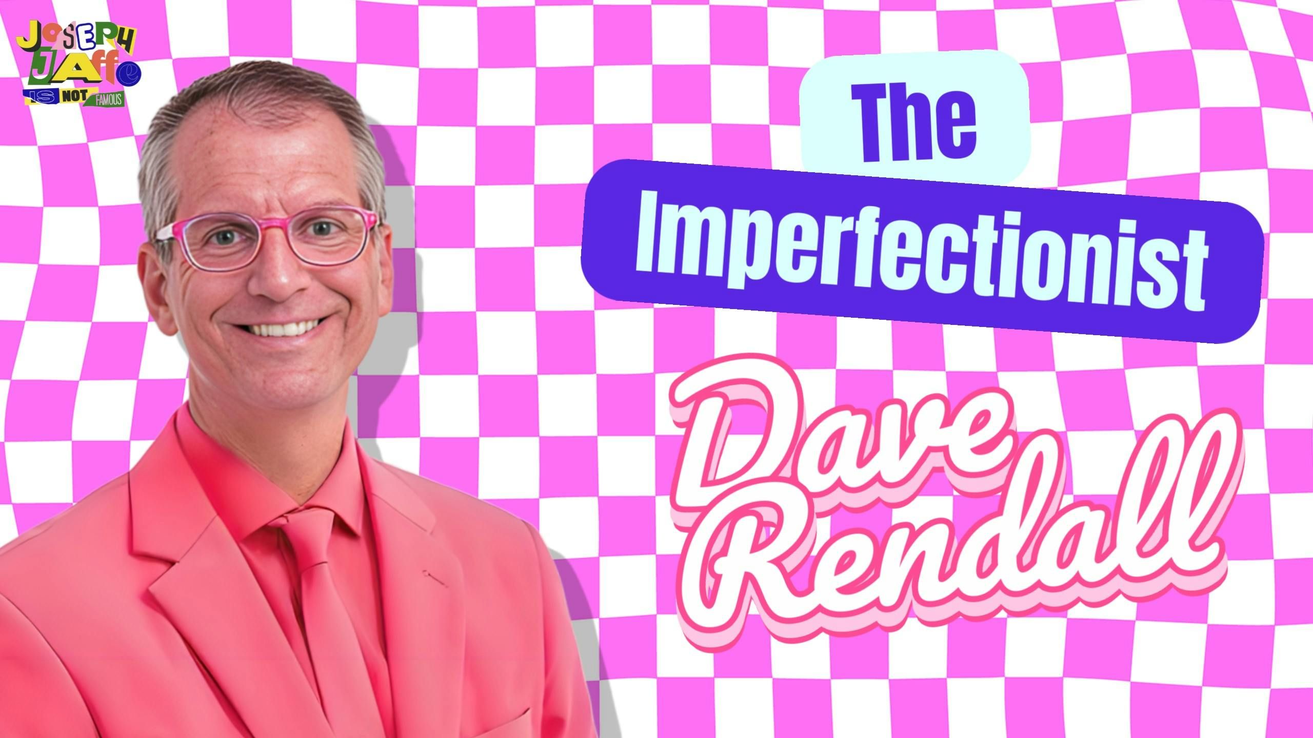 The Imperfectionist with David Rendall