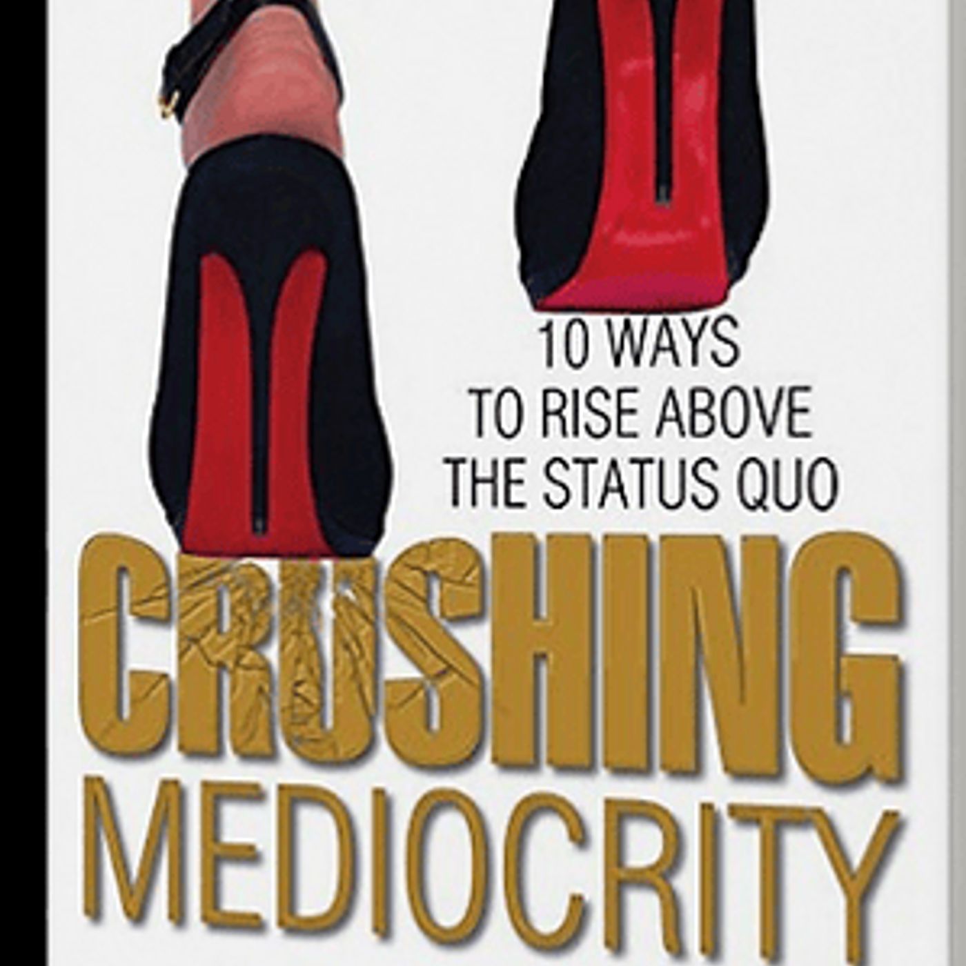 Crushing Mediocrity: Navigating The Path to Wealth and Success with Lisa Copeland