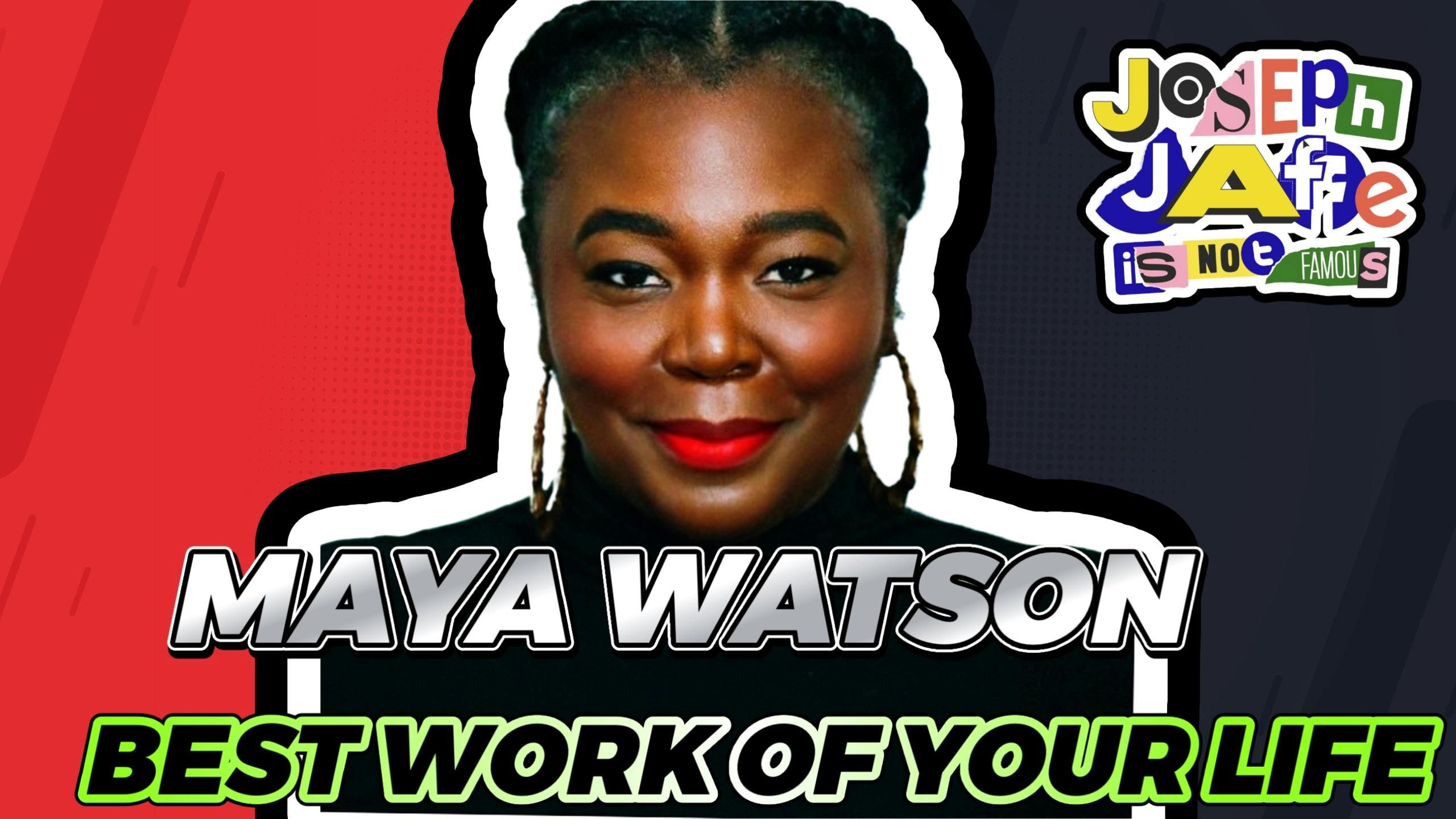 Best Work of your Life with Maya Watson