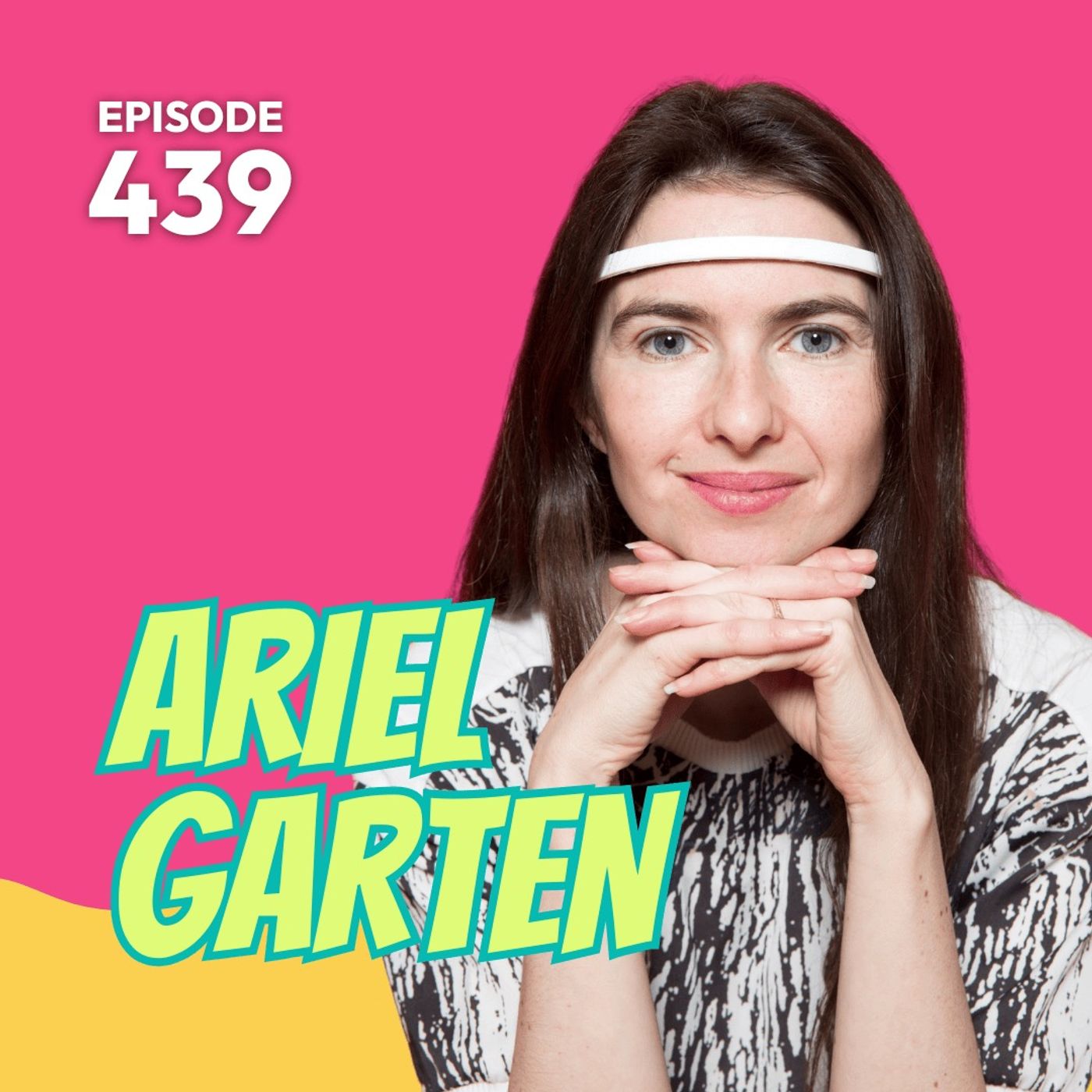 439 | Training Your Brain to Improve Sleep, Reduce Pain & Maximize Performance with Neuroscientist, Ariel Garten