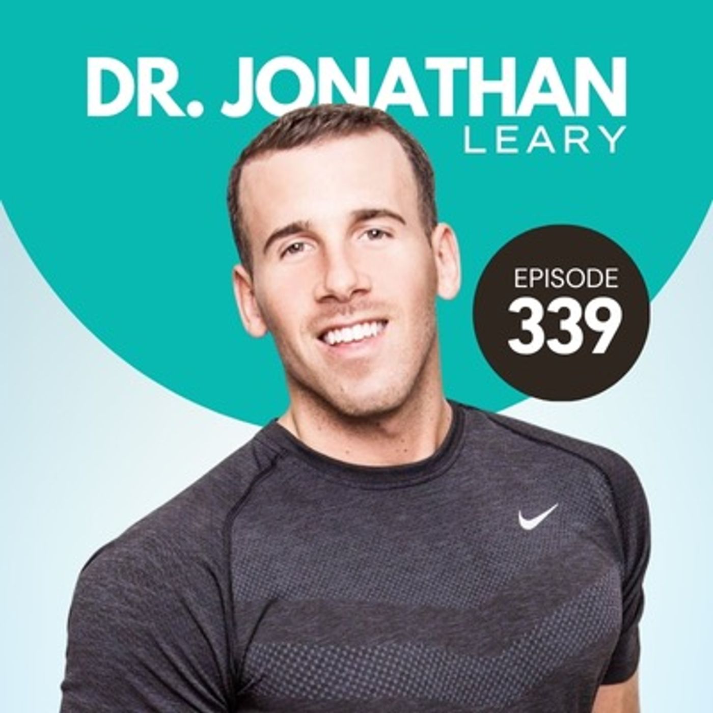 339 | Reshaping the Wellness Landscape to Improve Your Health with Dr Jonathan Leary